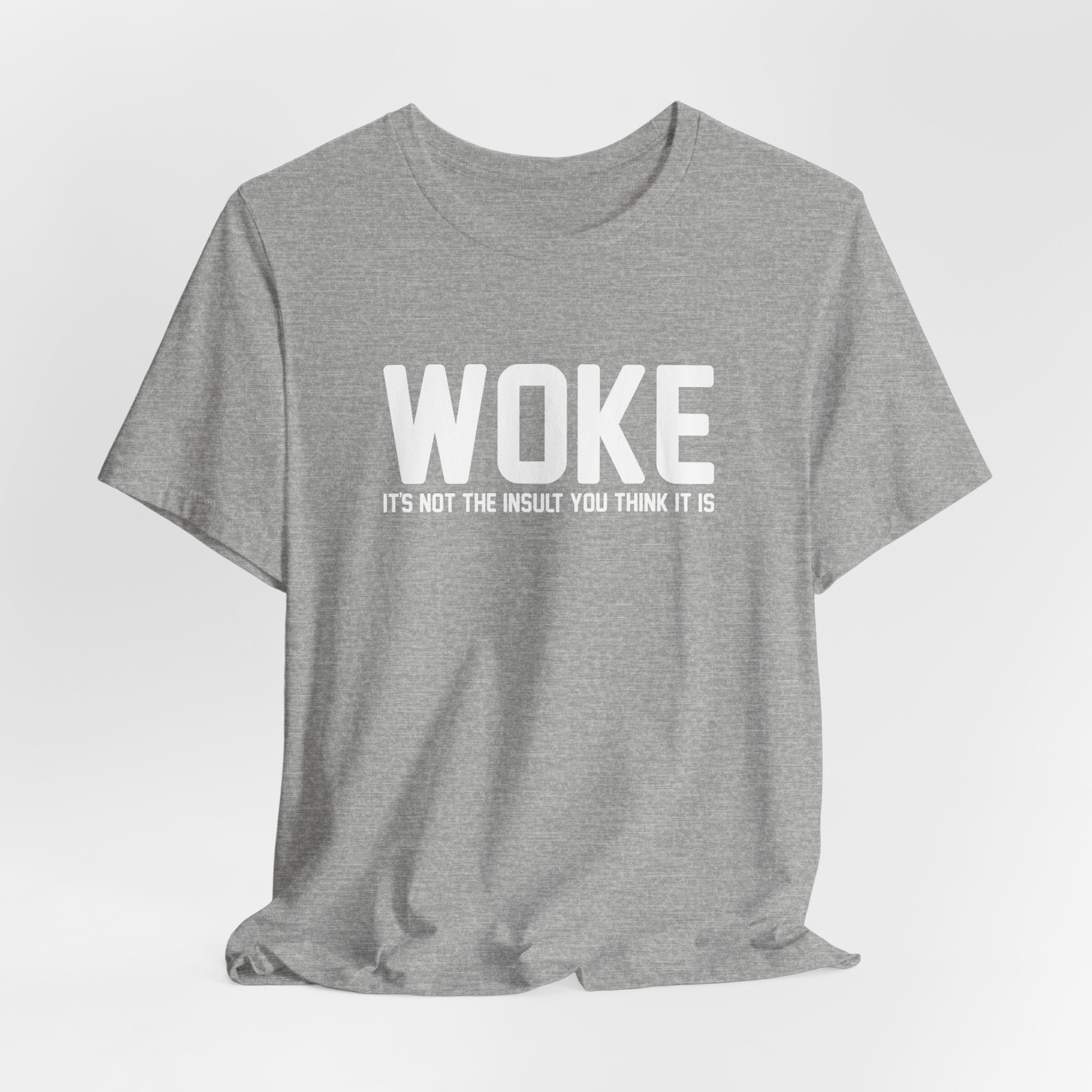 Woke is Not the Insult You Think it is Unisex T-Shirt - Progressive Informed Tee - Social Justice - Equality and Equity