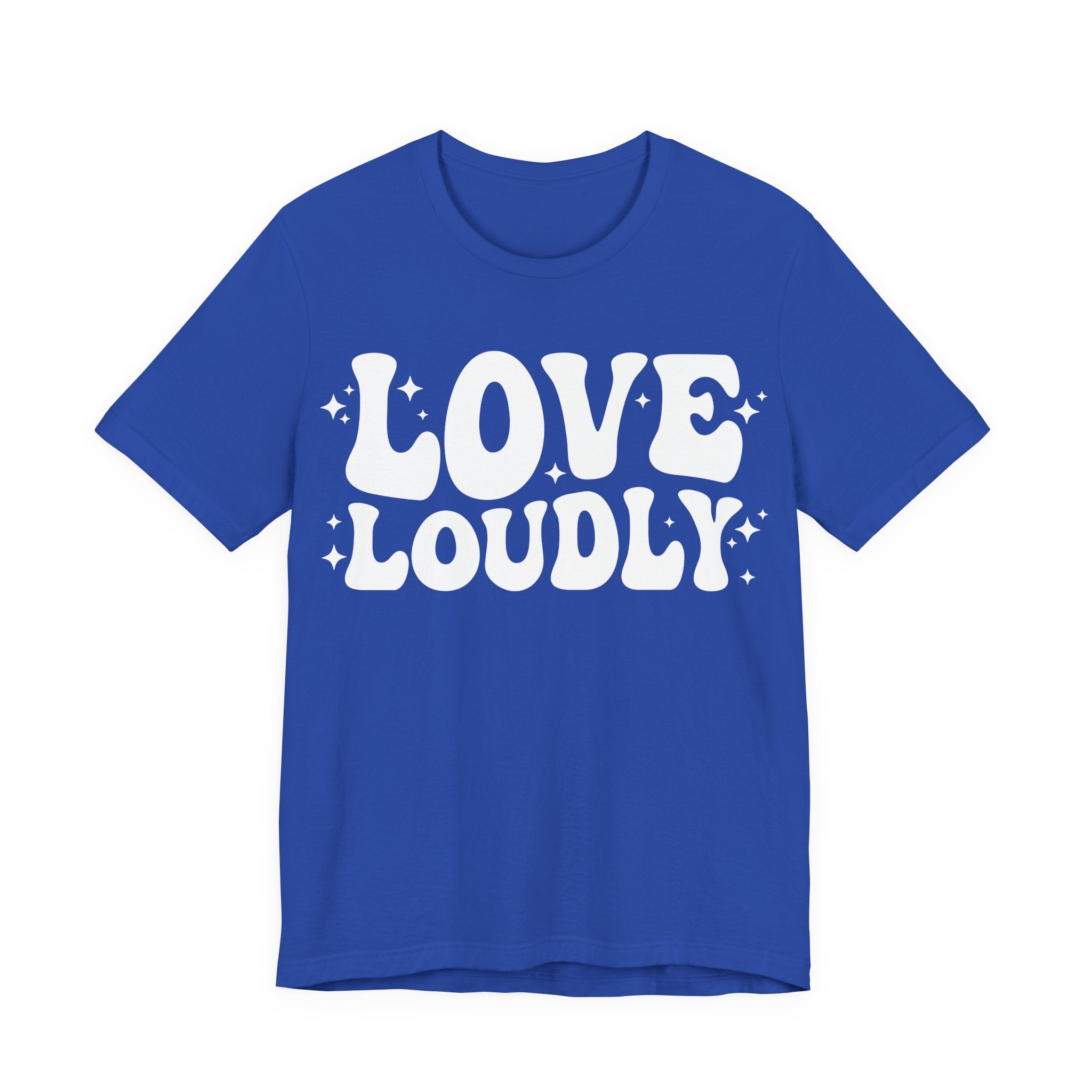 Love Loudly T-Shirt | LGBTQ+ Pride Graphic Tee | Inclusive Love & Allyship Statement Shirt