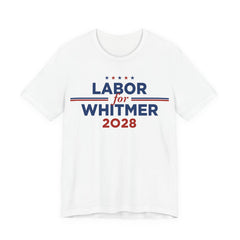 Labor for Gretchen Whitmer for President Campaign T-Shirt 2028