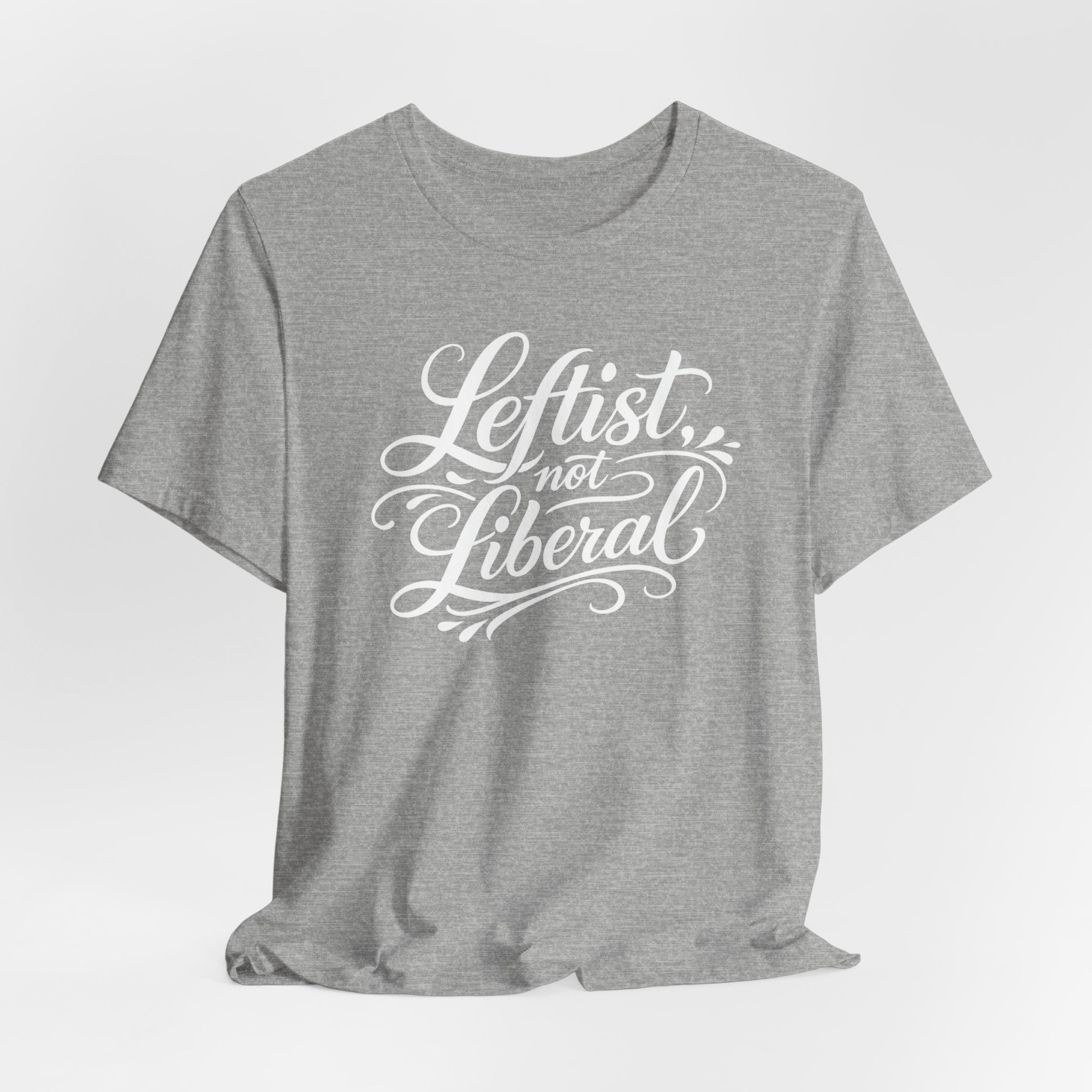Leftist, Not Liberal T-Shirt – Political Statement Script Tee