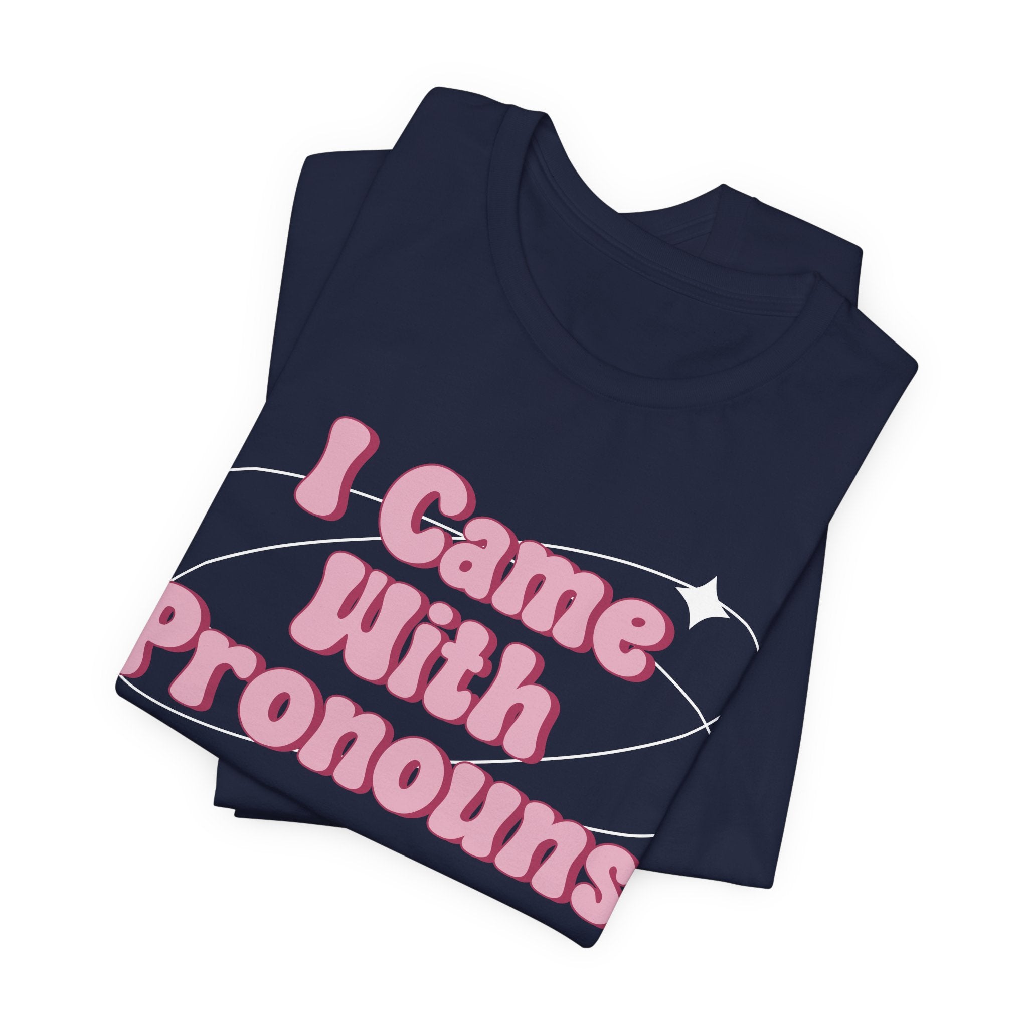 I Came With Pronouns T-Shirt