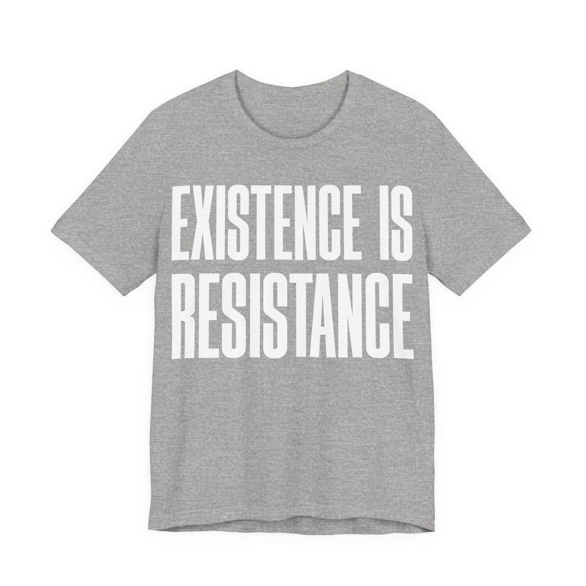 Existence Is Resistance T-Shirt | Activist Protest Tee | LGBTQ+ Pride & Solidarity Graphic Shirt