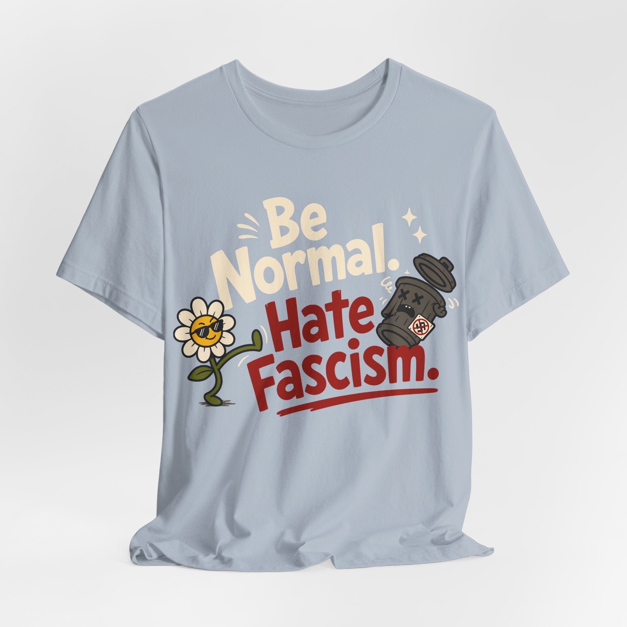 Be Normal Hate Fascism T-Shirt | Anti-Fascist Progressive Graphic Tee