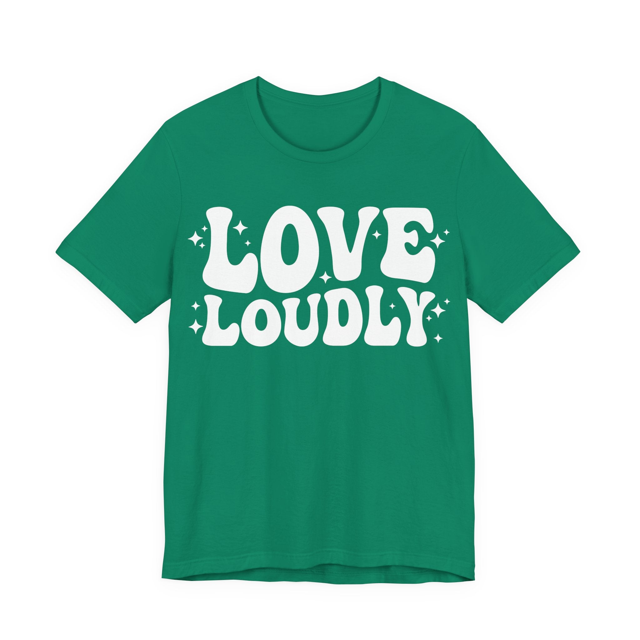 Love Loudly T-Shirt | LGBTQ+ Pride Graphic Tee | Inclusive Love & Allyship Statement Shirt