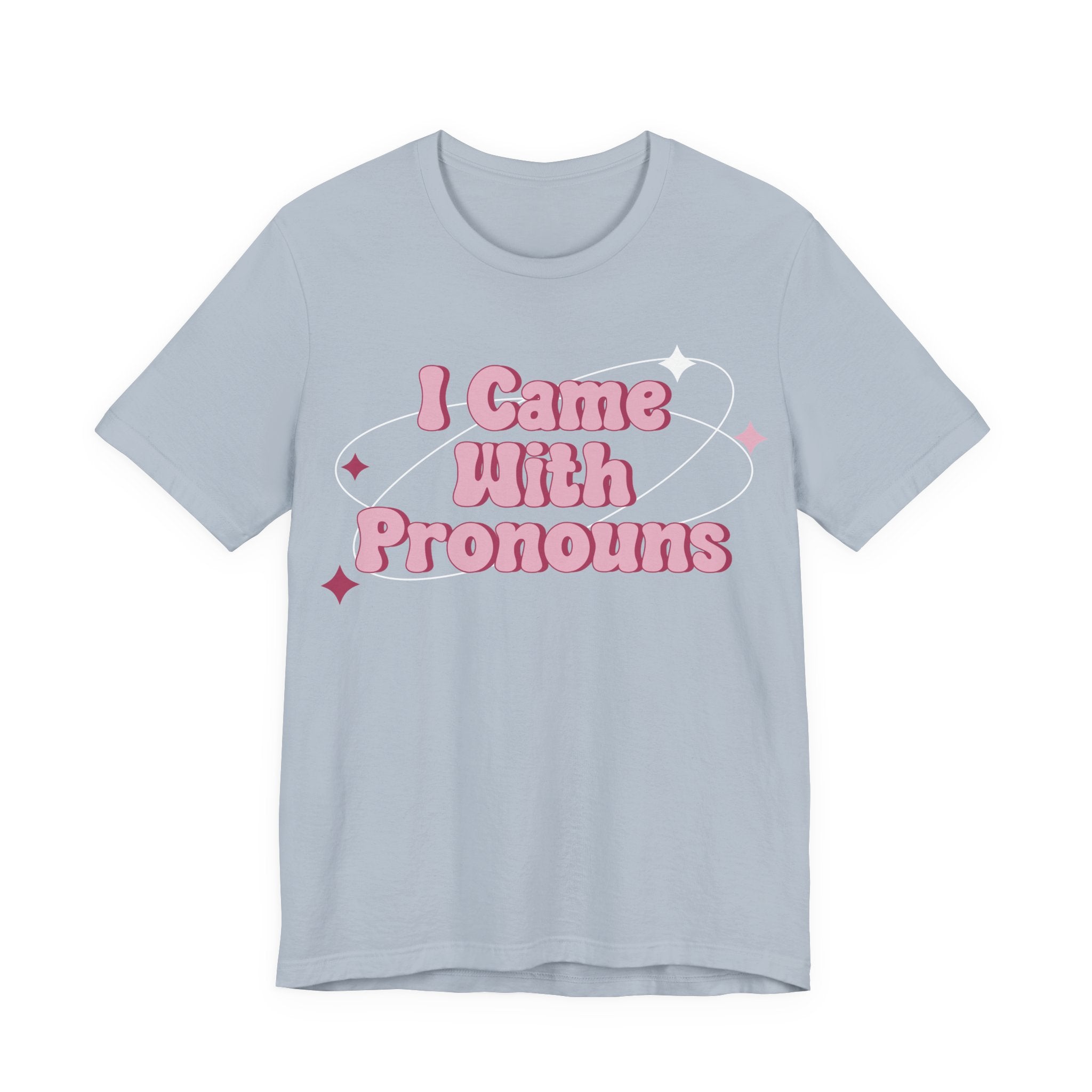 I Came With Pronouns T-Shirt