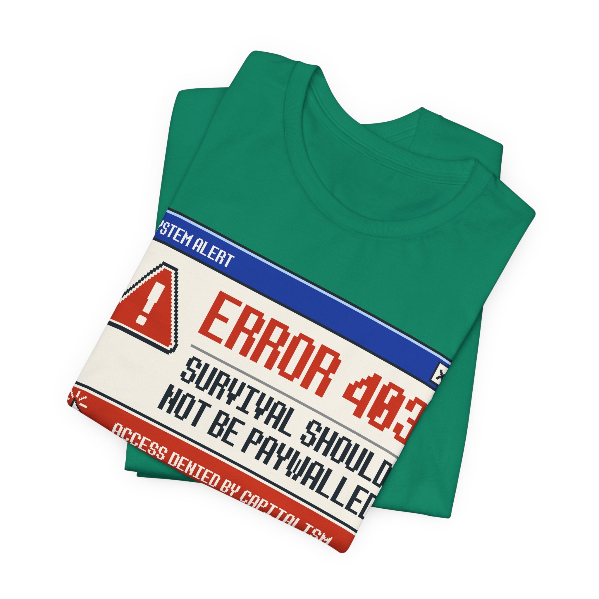 Error 403 Survival Should Not Be Paywalled T-Shirt | Anti-Capitalist Healthcare & Housing Graphic Tee