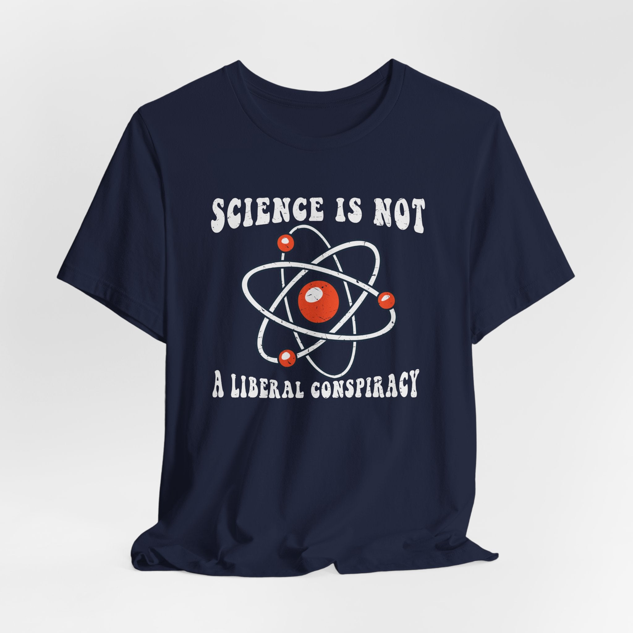 Science is Not a Liberal Conspiracy Unisex T-Shirt - Funny Liberal Progressive Democrat Shirt - Pro-Science