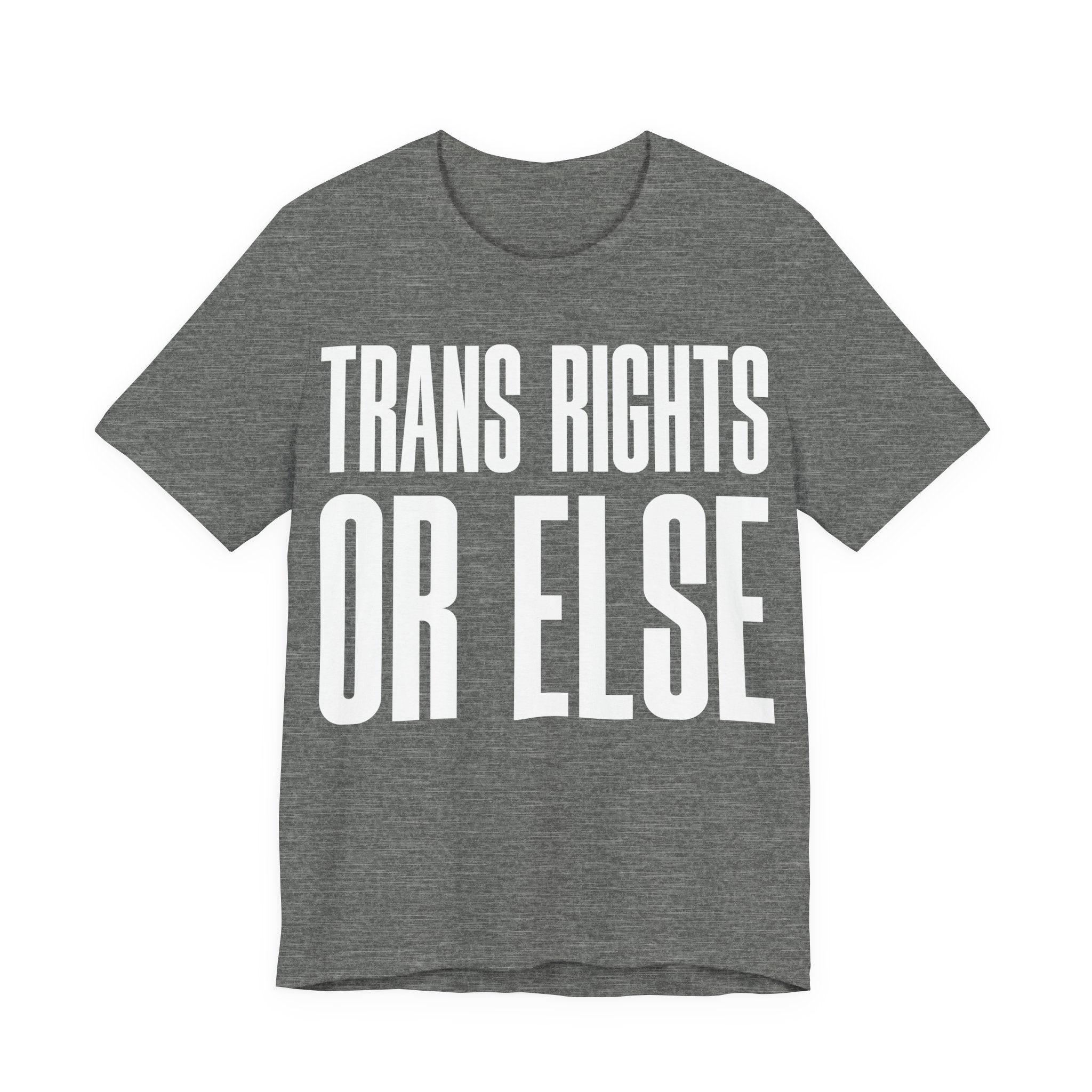 Trans Rights Or Else T-Shirt | Pro-Trans Protest Tee | LGBTQ+ Pride & Solidarity Graphic Shirt