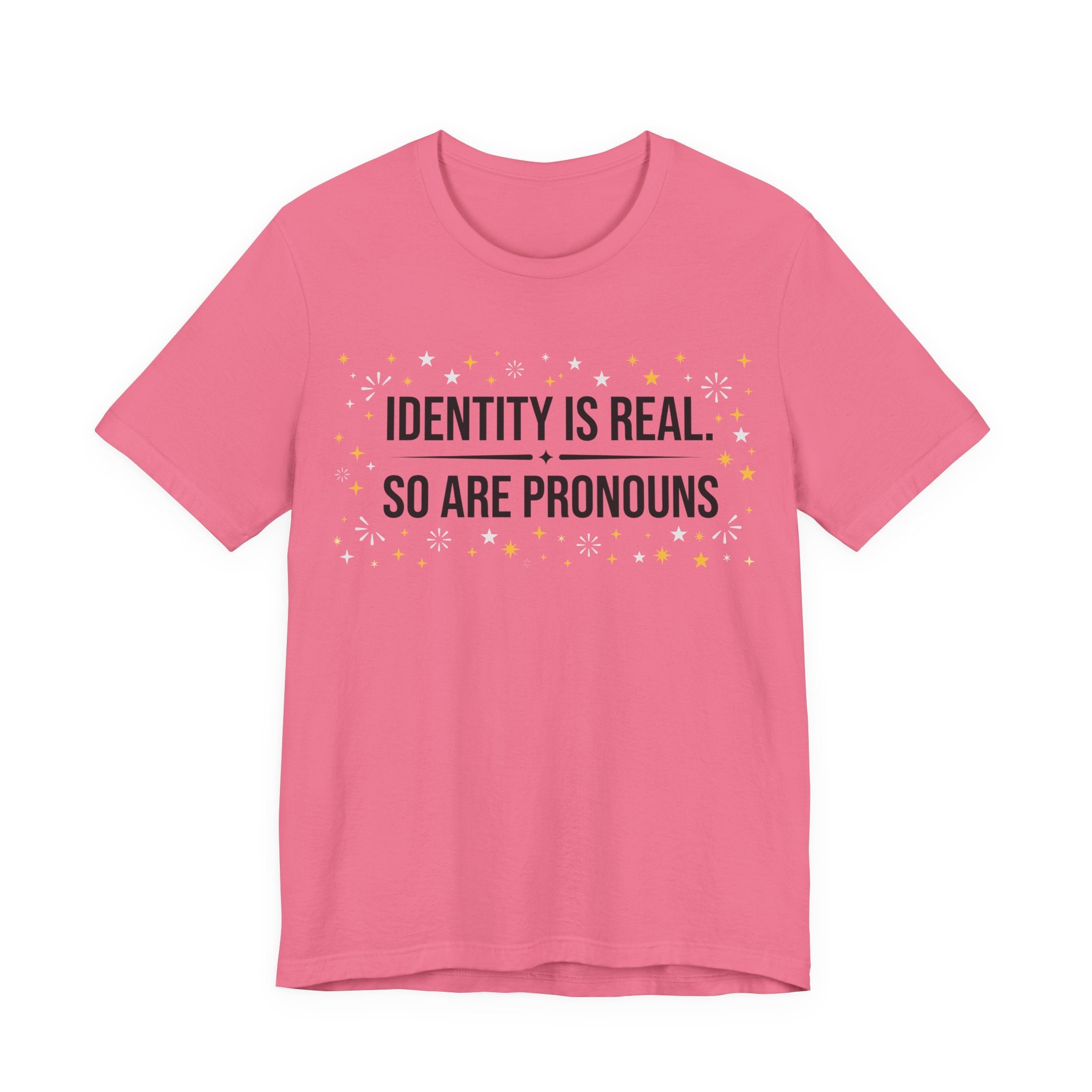 Identity Is Real, So Are Pronouns T-Shirt