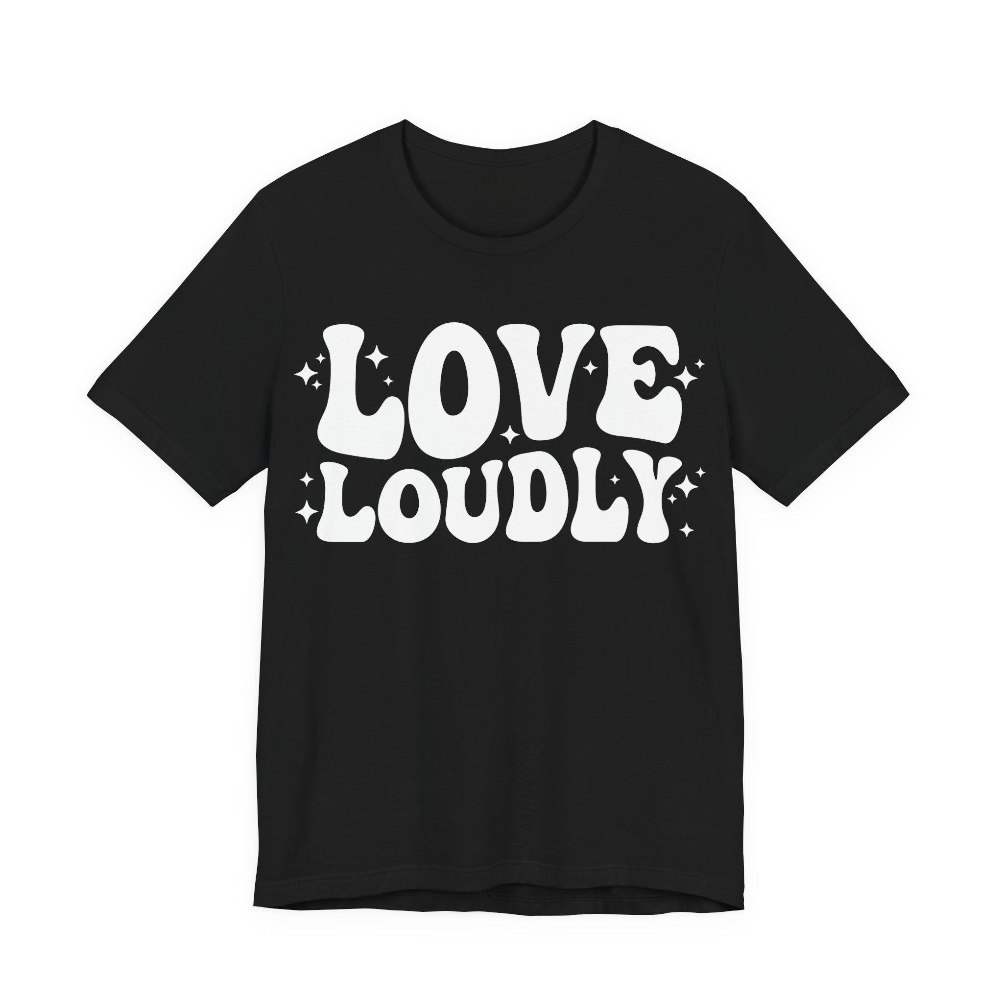 Love Loudly T-Shirt | LGBTQ+ Pride Graphic Tee | Inclusive Love & Allyship Statement Shirt