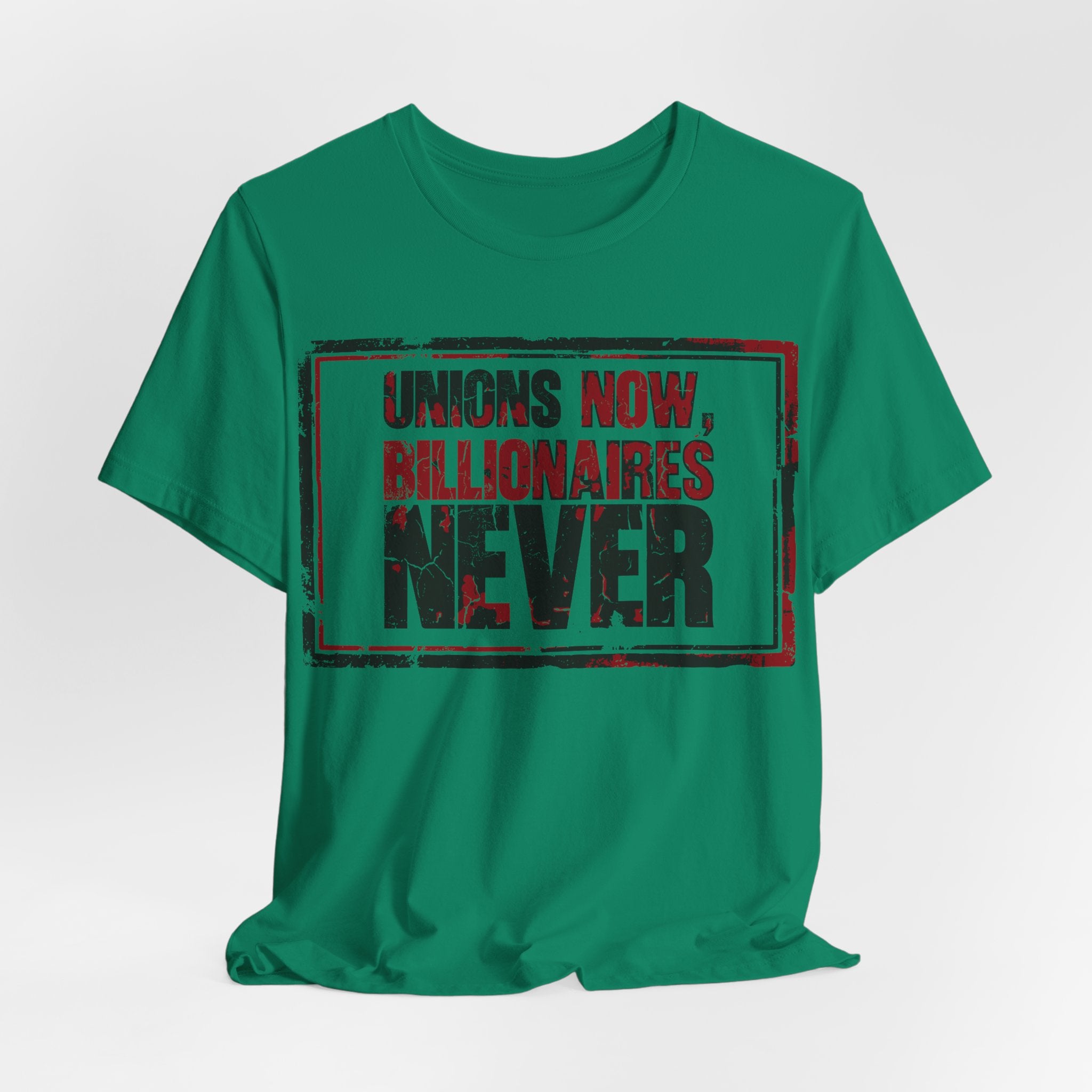 Unions Now, Billionaires Never T-Shirt | Pro-Union Labor Rights Graphic Tee