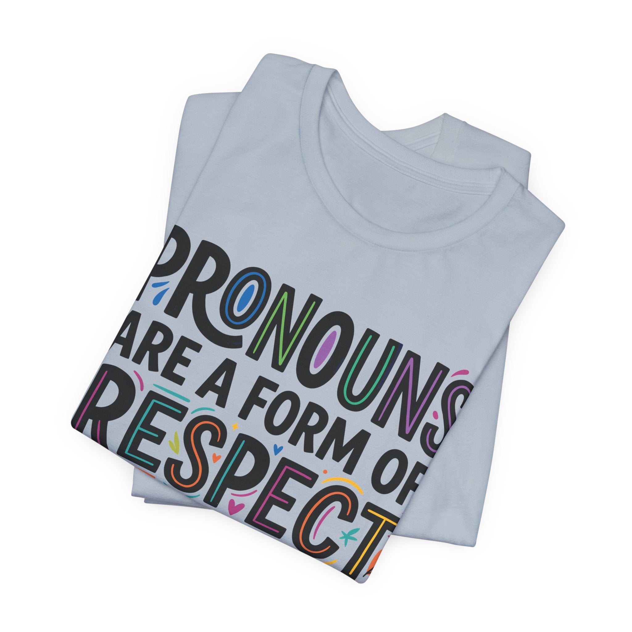 Pronouns Are a Form of Respect T-Shirt
