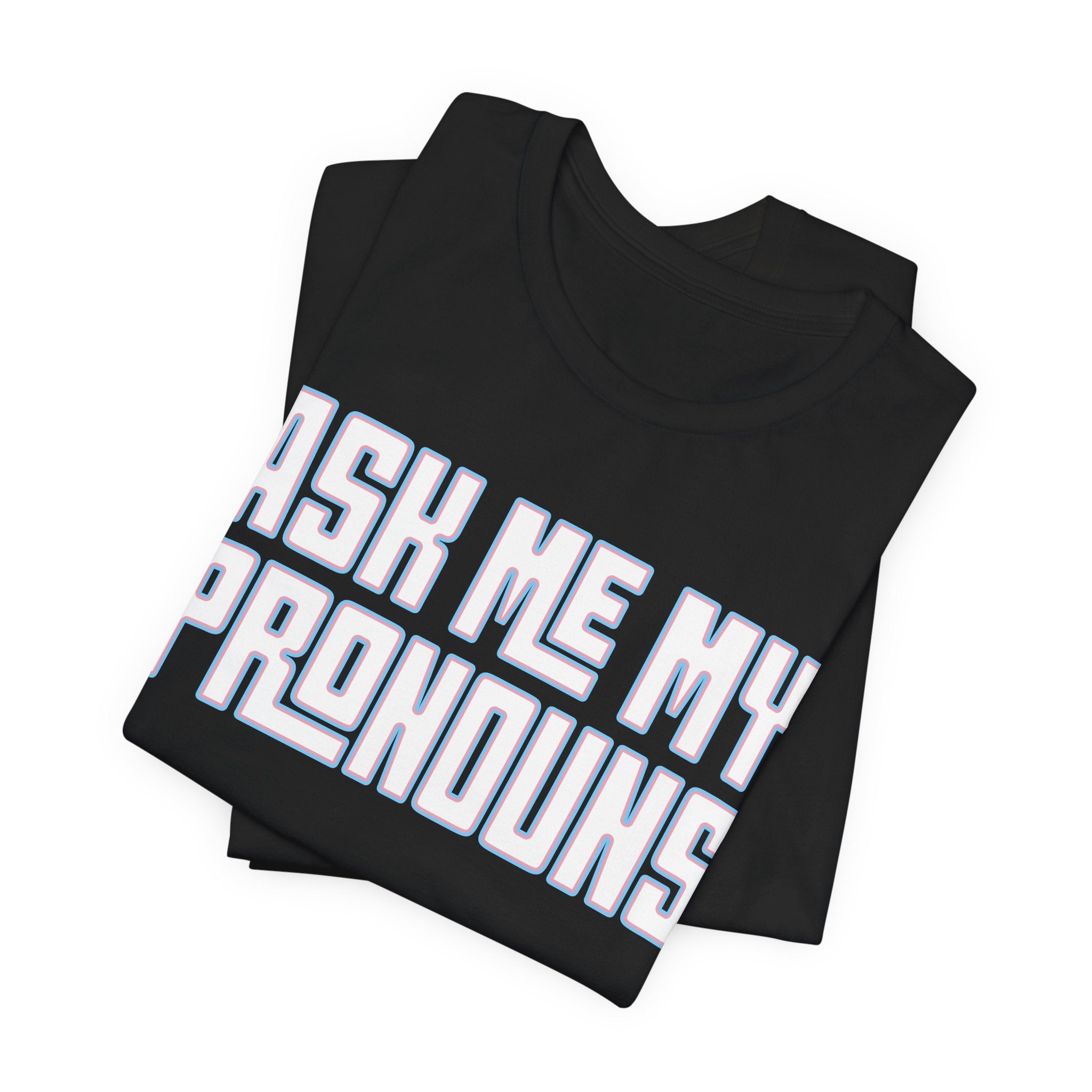 Ask Me My Pronouns T-Shirt
