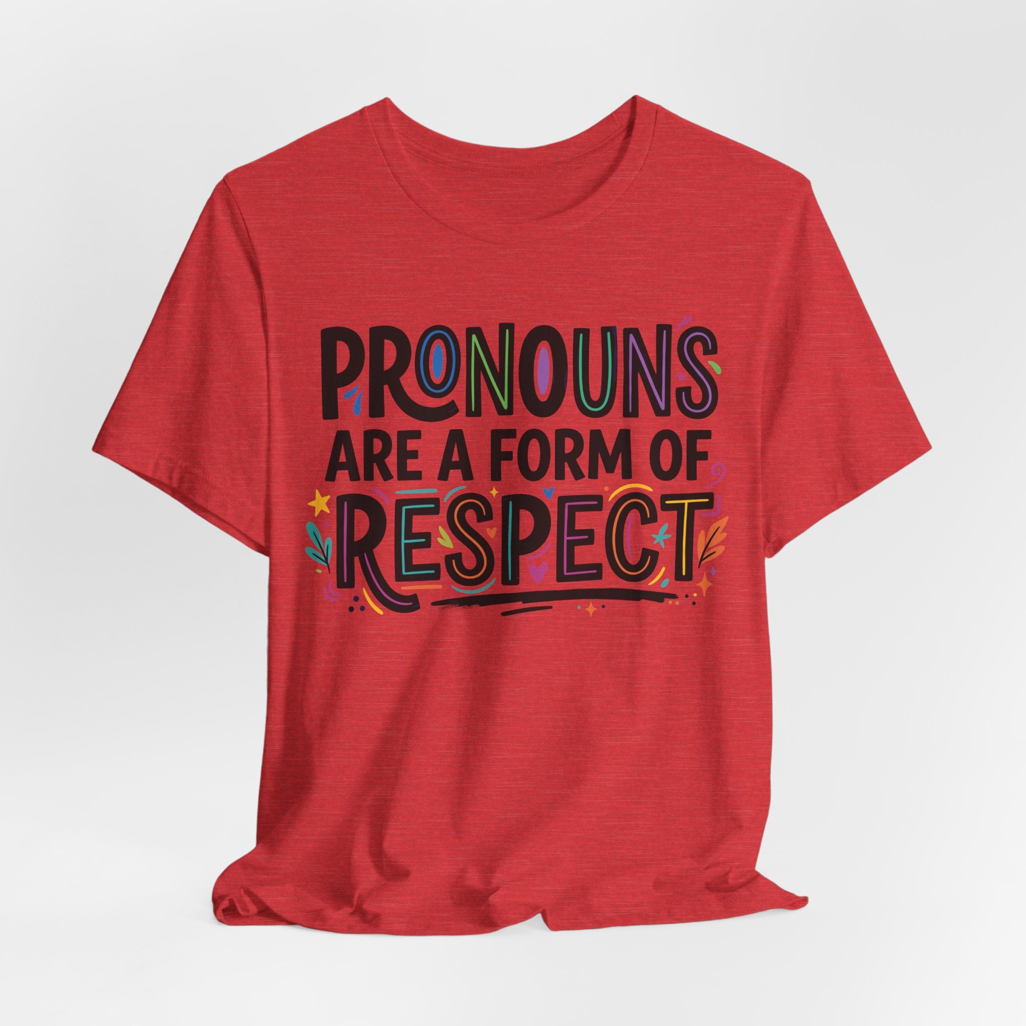 Pronouns Are a Form of Respect T-Shirt