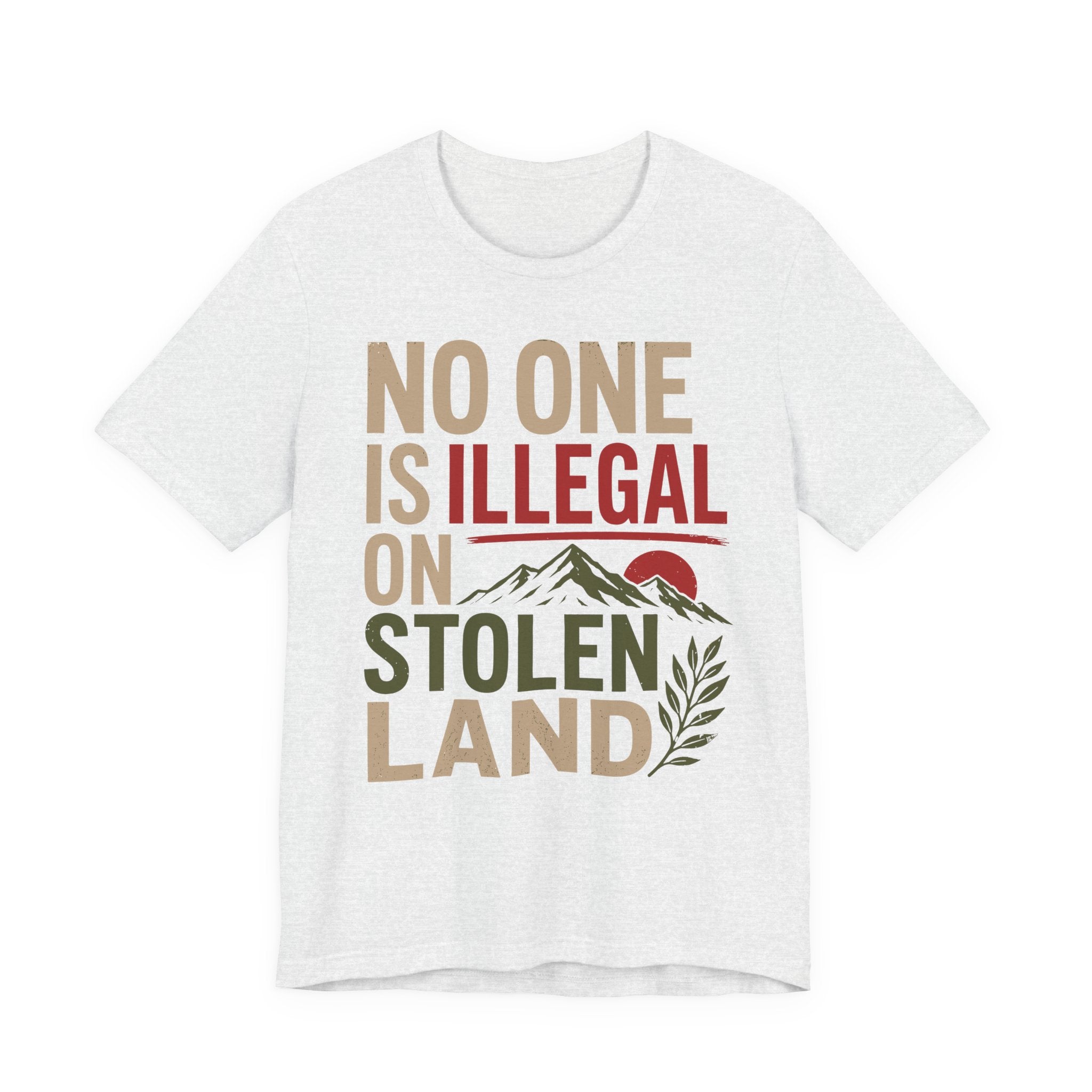 No One Is Illegal on Stolen Land T-Shirt | Immigrant Rights Indigenous Solidarity Graphic Tee