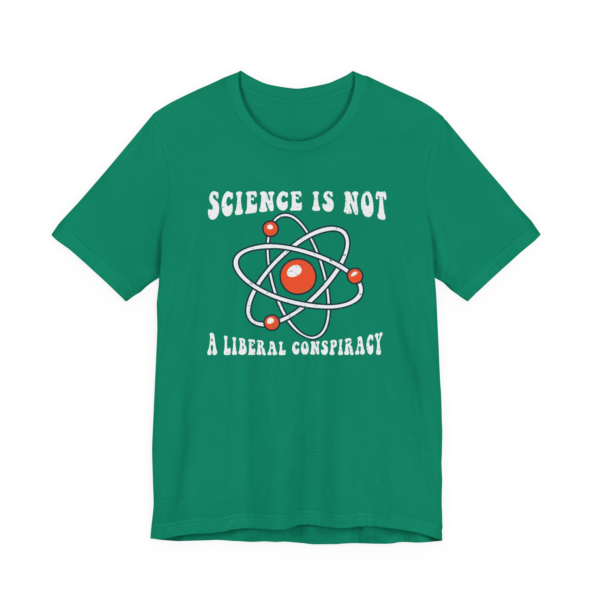 Science is Not a Liberal Conspiracy Unisex T-Shirt - Funny Liberal Progressive Democrat Shirt - Pro-Science