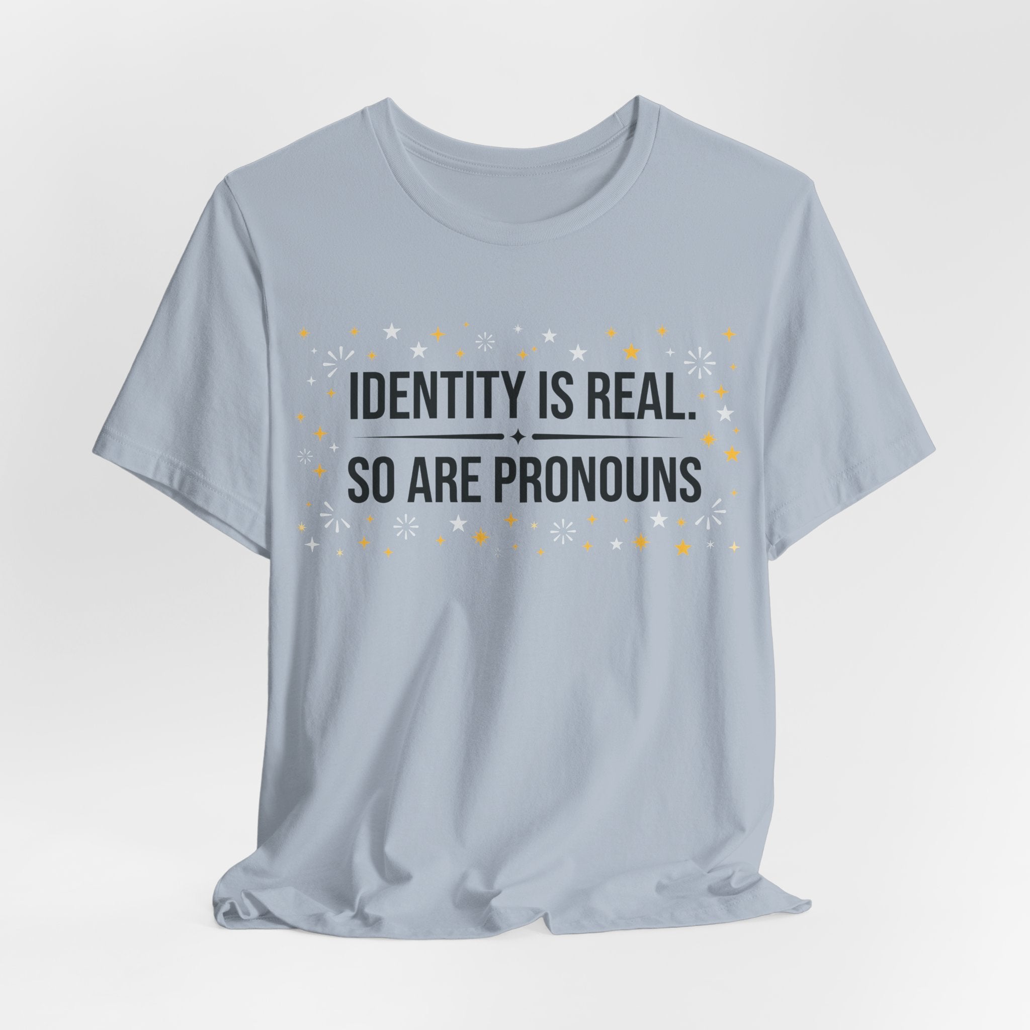 Identity Is Real, So Are Pronouns T-Shirt