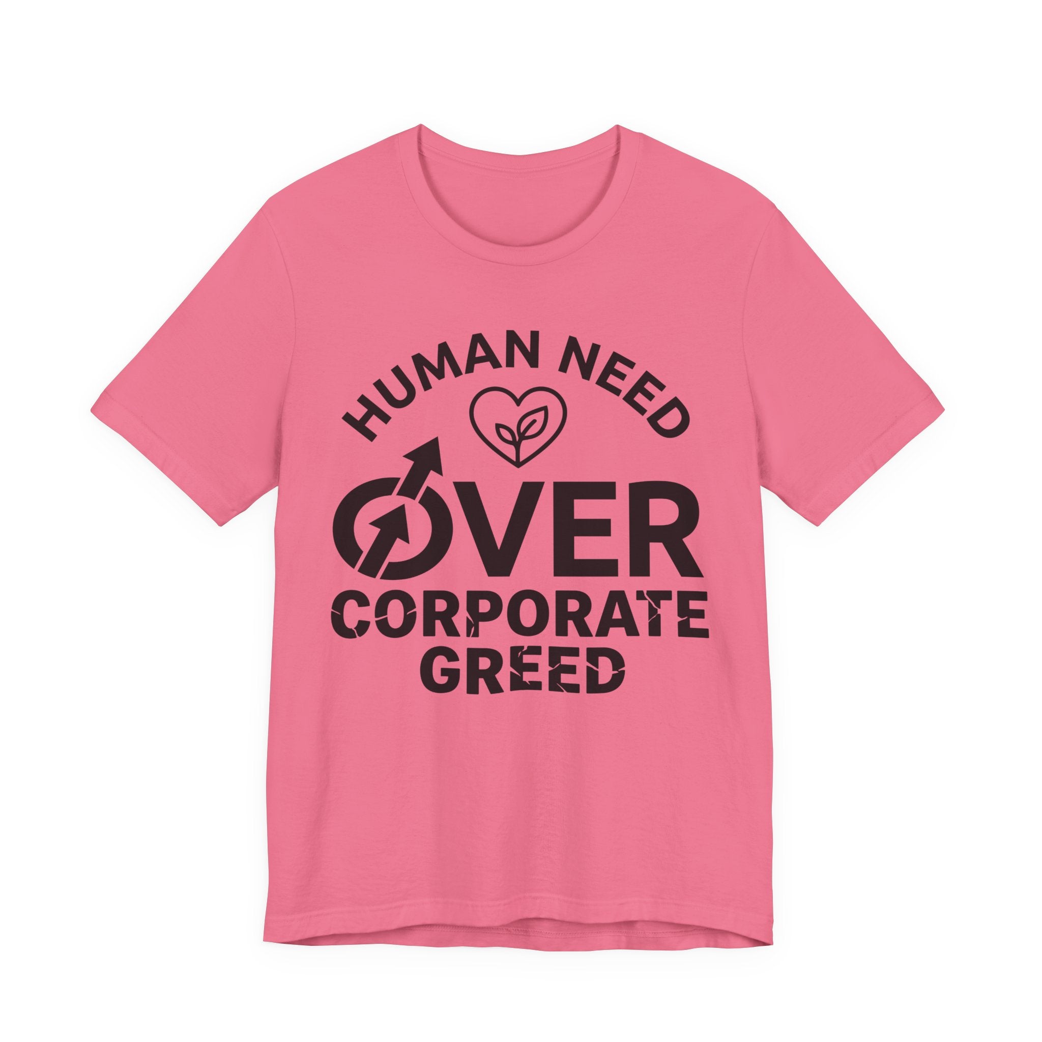 Human Need Over Corporate Greed T-Shirt