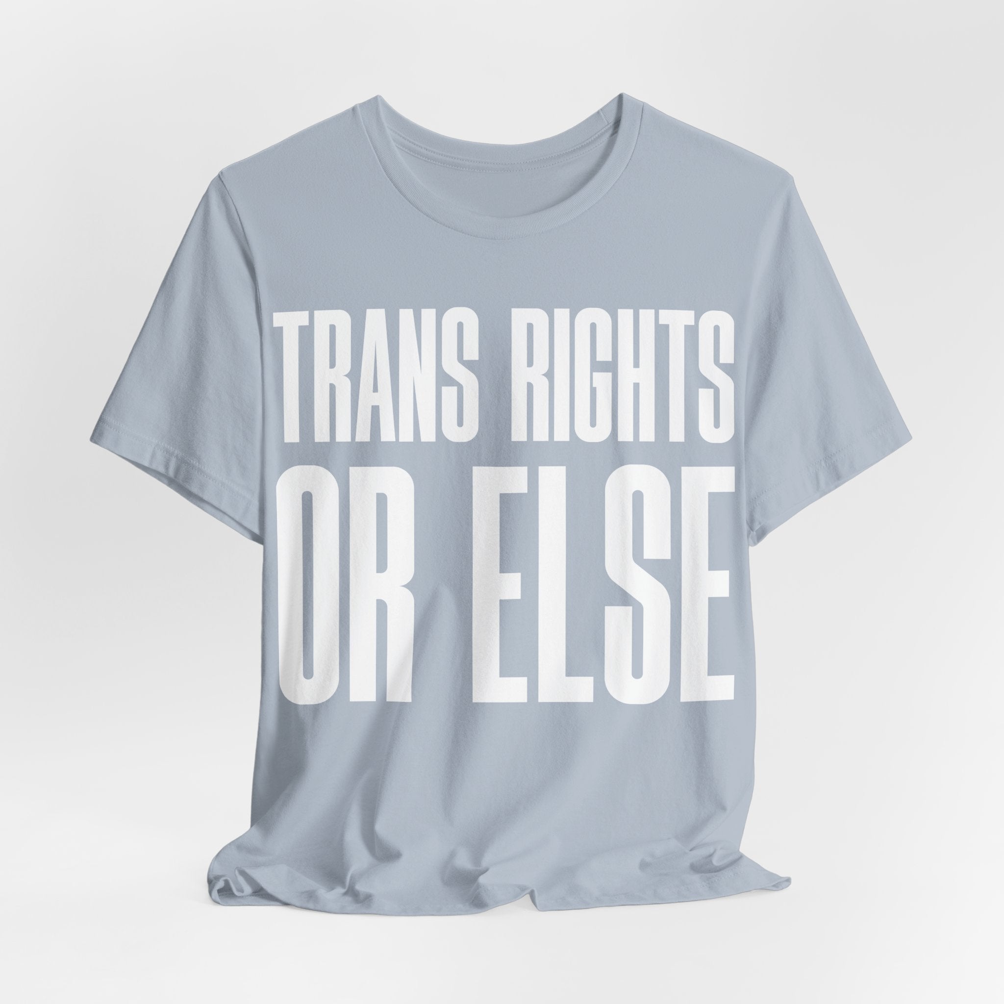 Trans Rights Or Else T-Shirt | Pro-Trans Protest Tee | LGBTQ+ Pride & Solidarity Graphic Shirt