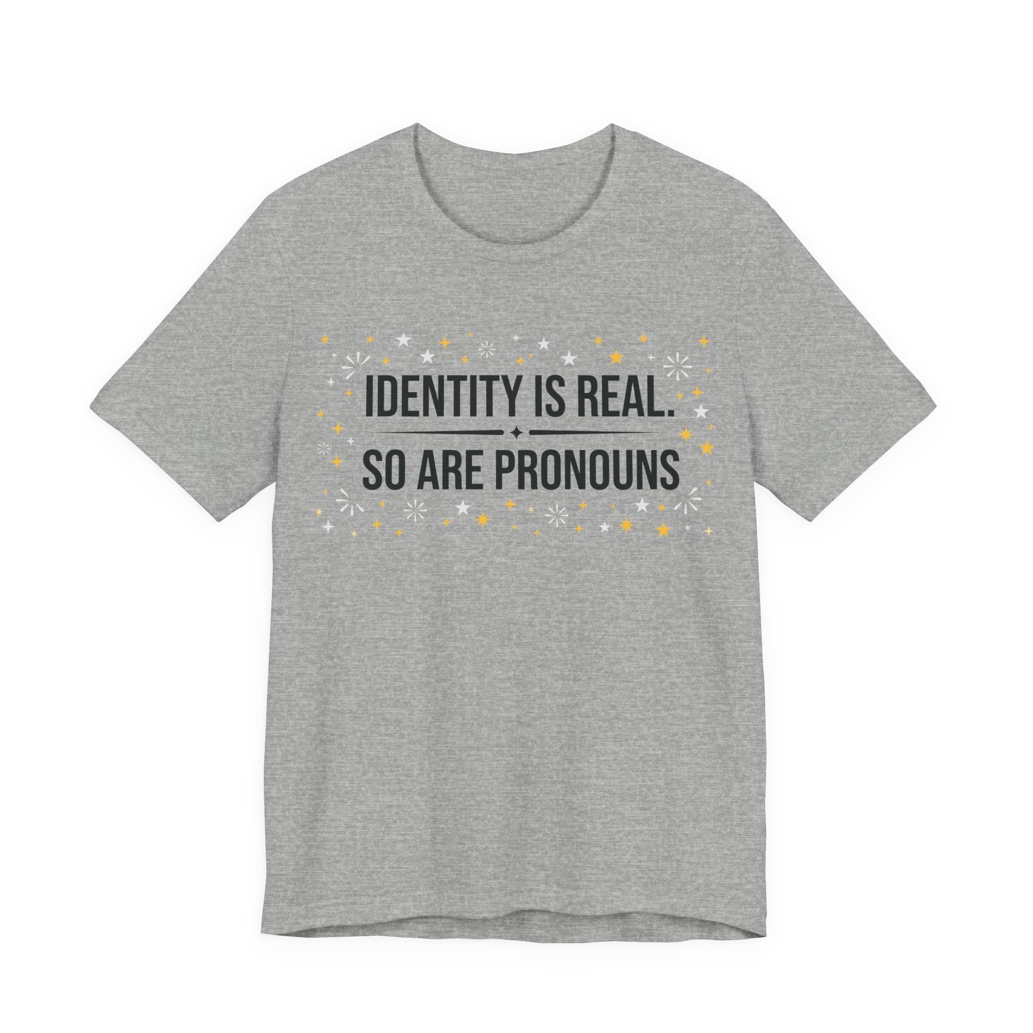 Identity Is Real, So Are Pronouns T-Shirt