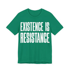 Existence Is Resistance T-Shirt | Activist Protest Tee | LGBTQ+ Pride & Solidarity Graphic Shirt