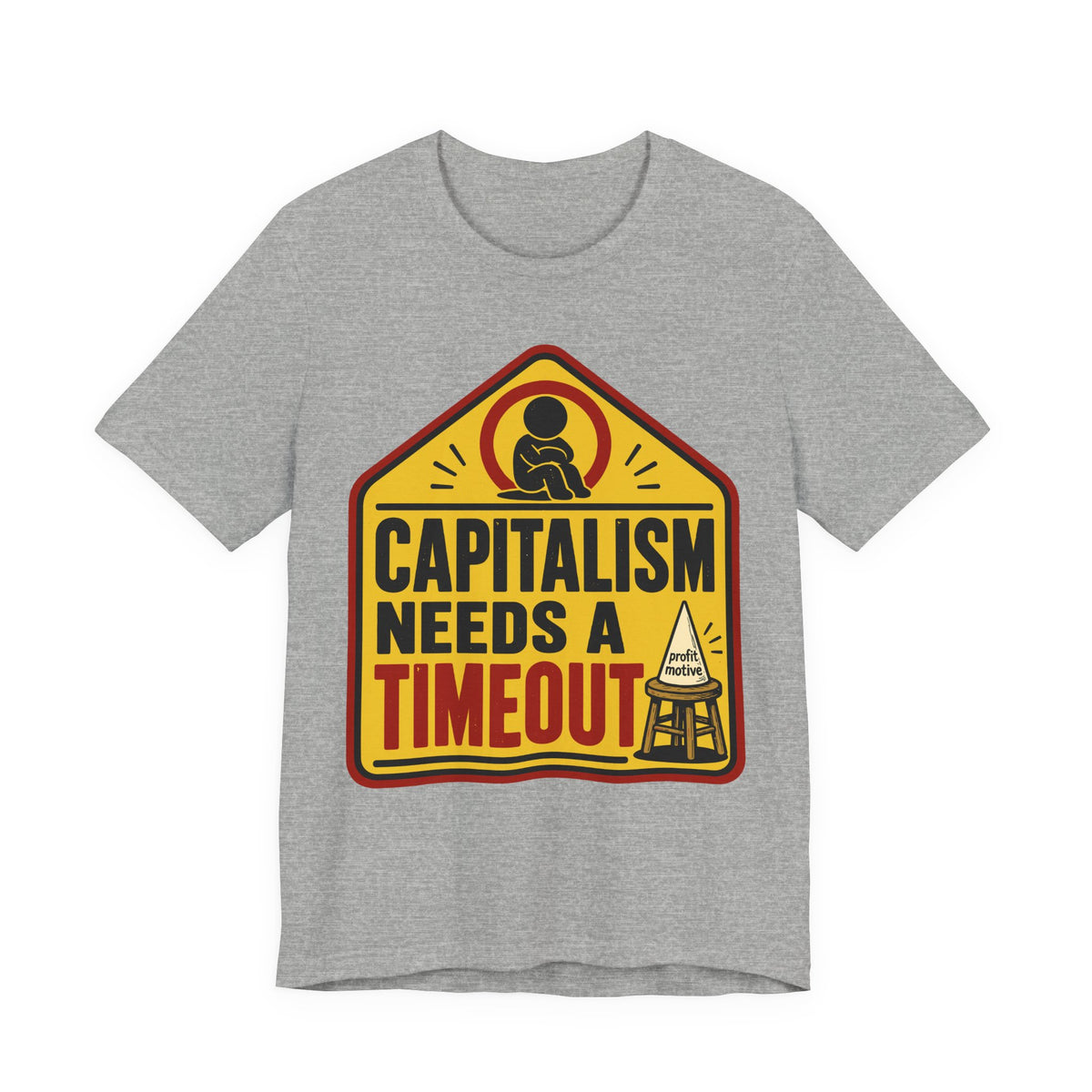 Capitalism Needs a Timeout T-Shirt | Anti-Capitalist Progressive Graphic Tee