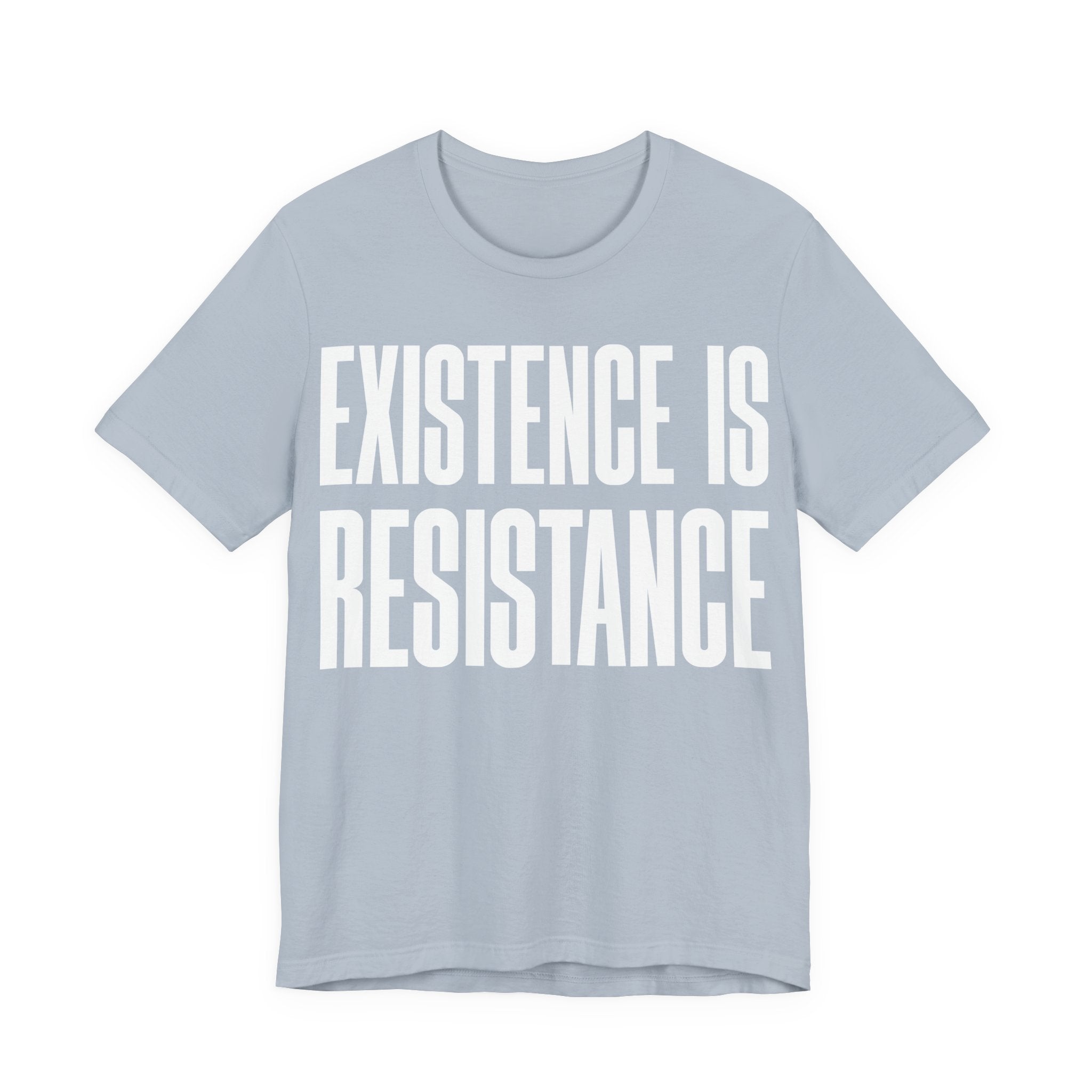 Existence Is Resistance T-Shirt | Activist Protest Tee | LGBTQ+ Pride & Solidarity Graphic Shirt