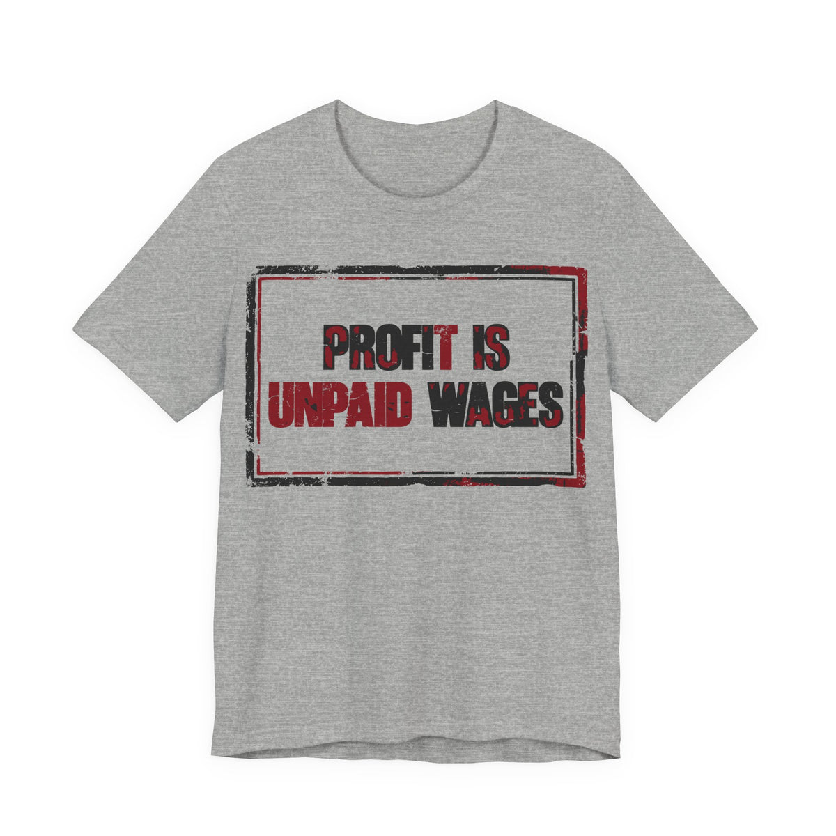 Profit Is Unpaid Wages T-Shirt | Anti-Capitalist Workers Rights Graphic Tee