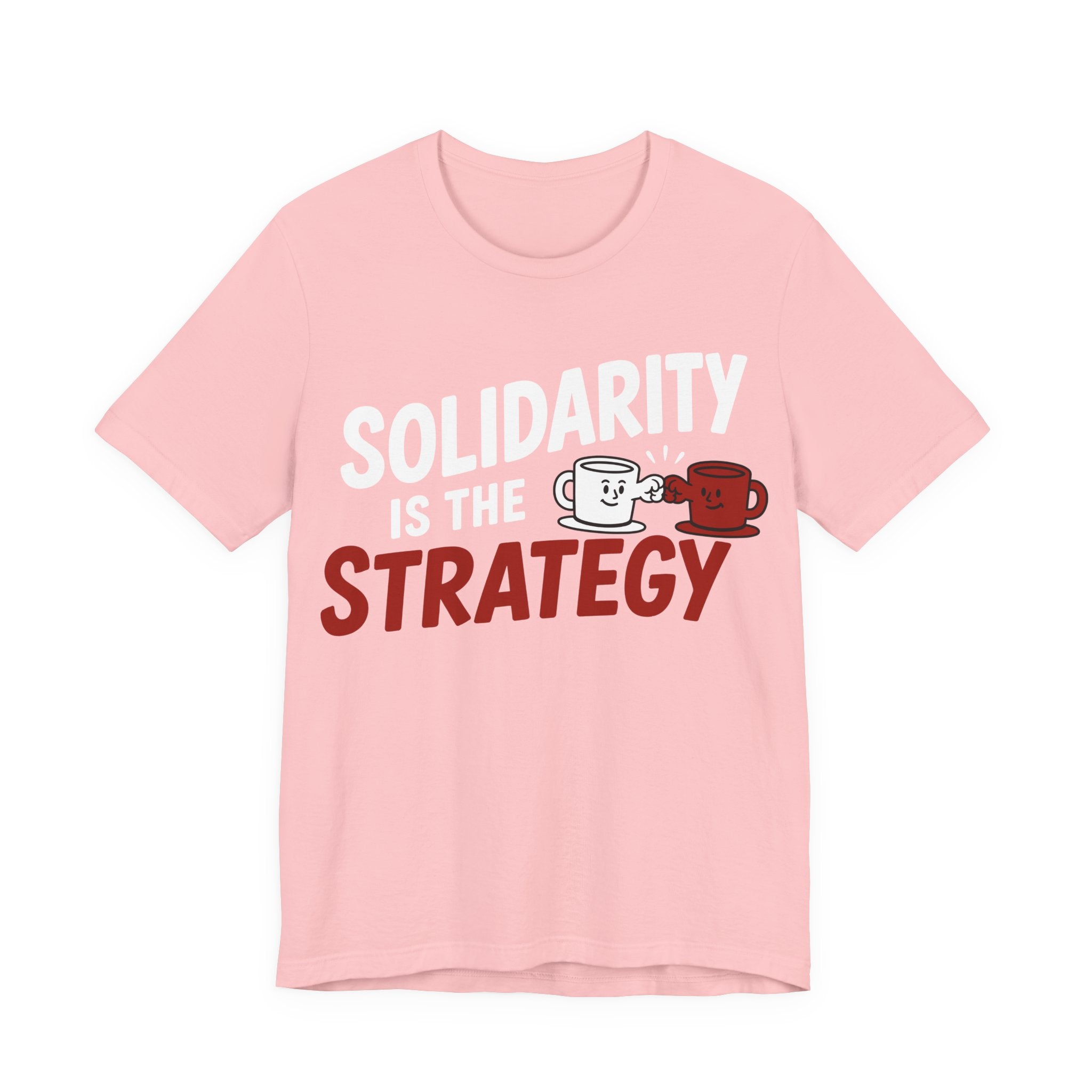Solidarity Is the Strategy T-Shirt | Mutual Aid Progressive Graphic Tee