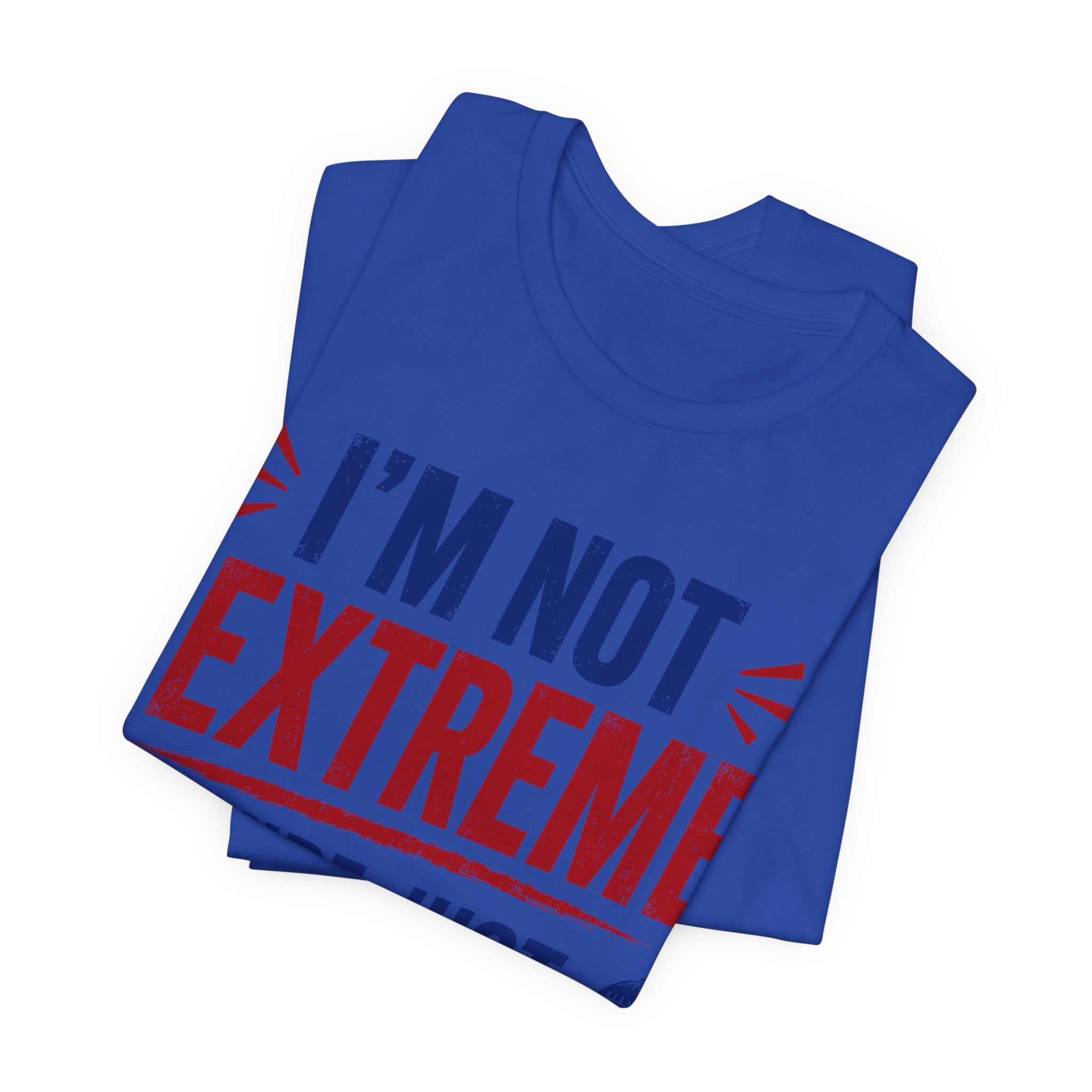 I’m Not Extreme You’re Just Comfortable T-Shirt | Progressive Activist Graphic Tee