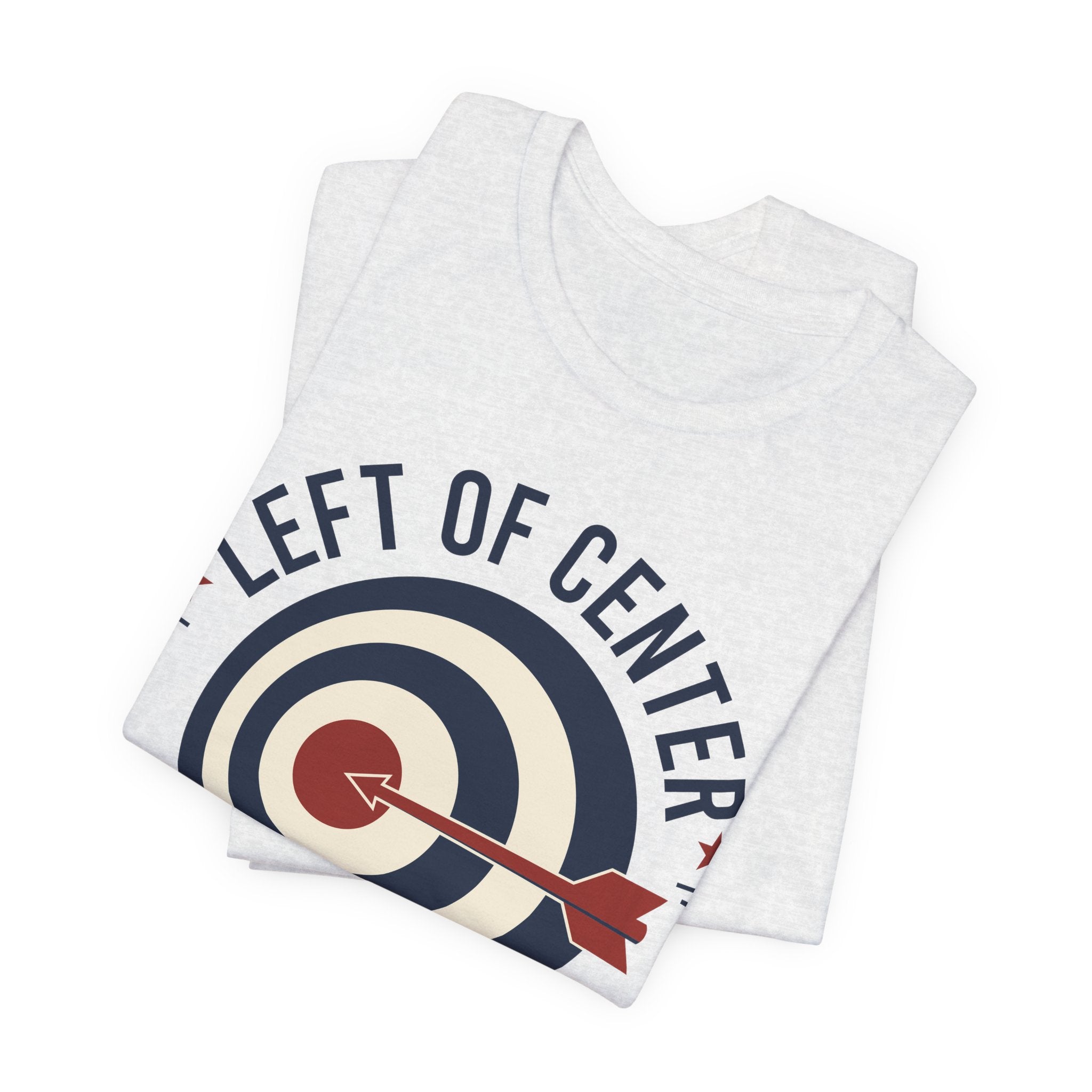 Left of Center Right on Target T-Shirt | Progressive Moderate Political Graphic Tee