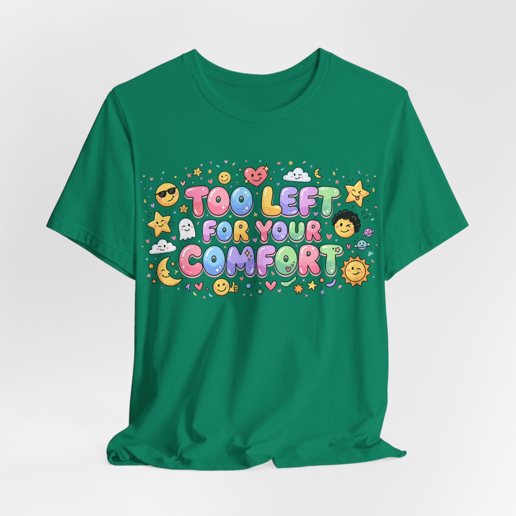 Too Left for Your Comfort T-Shirt |  Leftist Graphic Tee