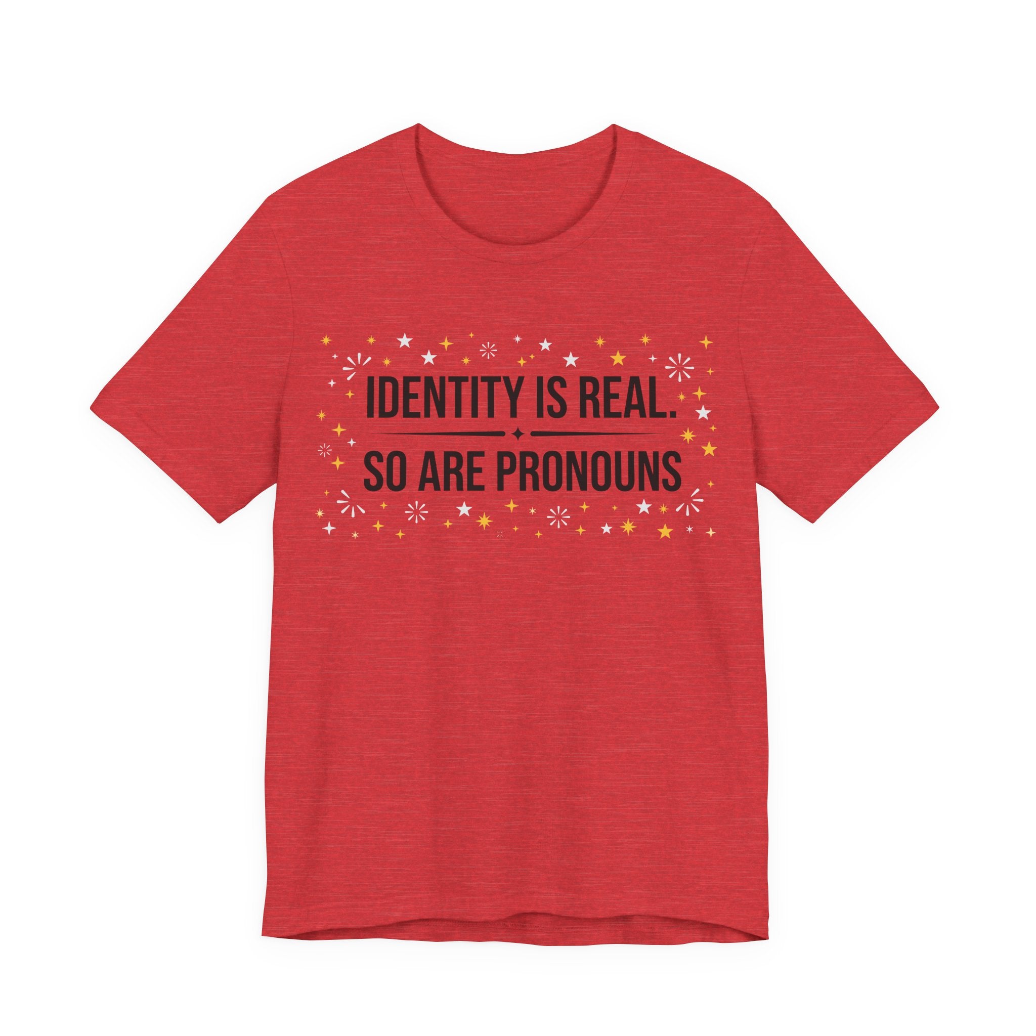 Identity Is Real, So Are Pronouns T-Shirt