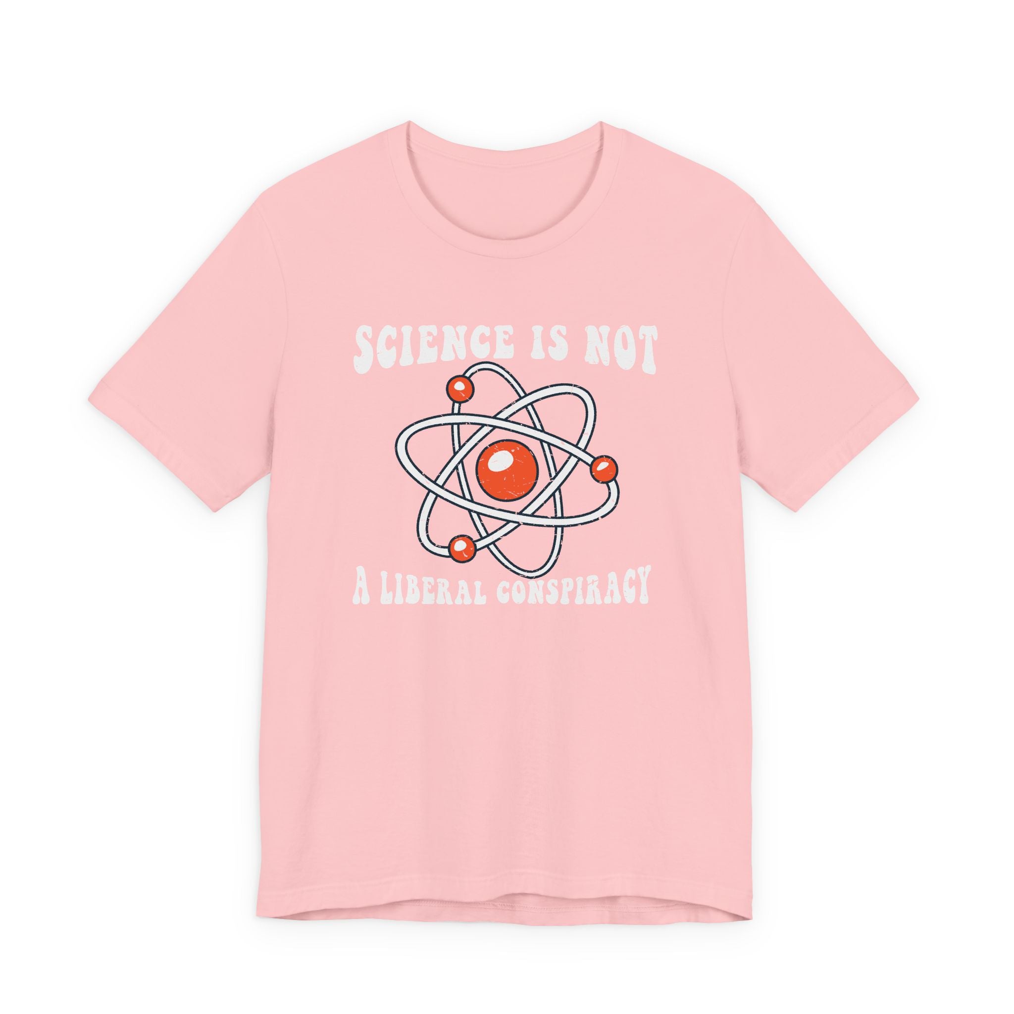 Science is Not a Liberal Conspiracy Unisex T-Shirt - Funny Liberal Progressive Democrat Shirt - Pro-Science