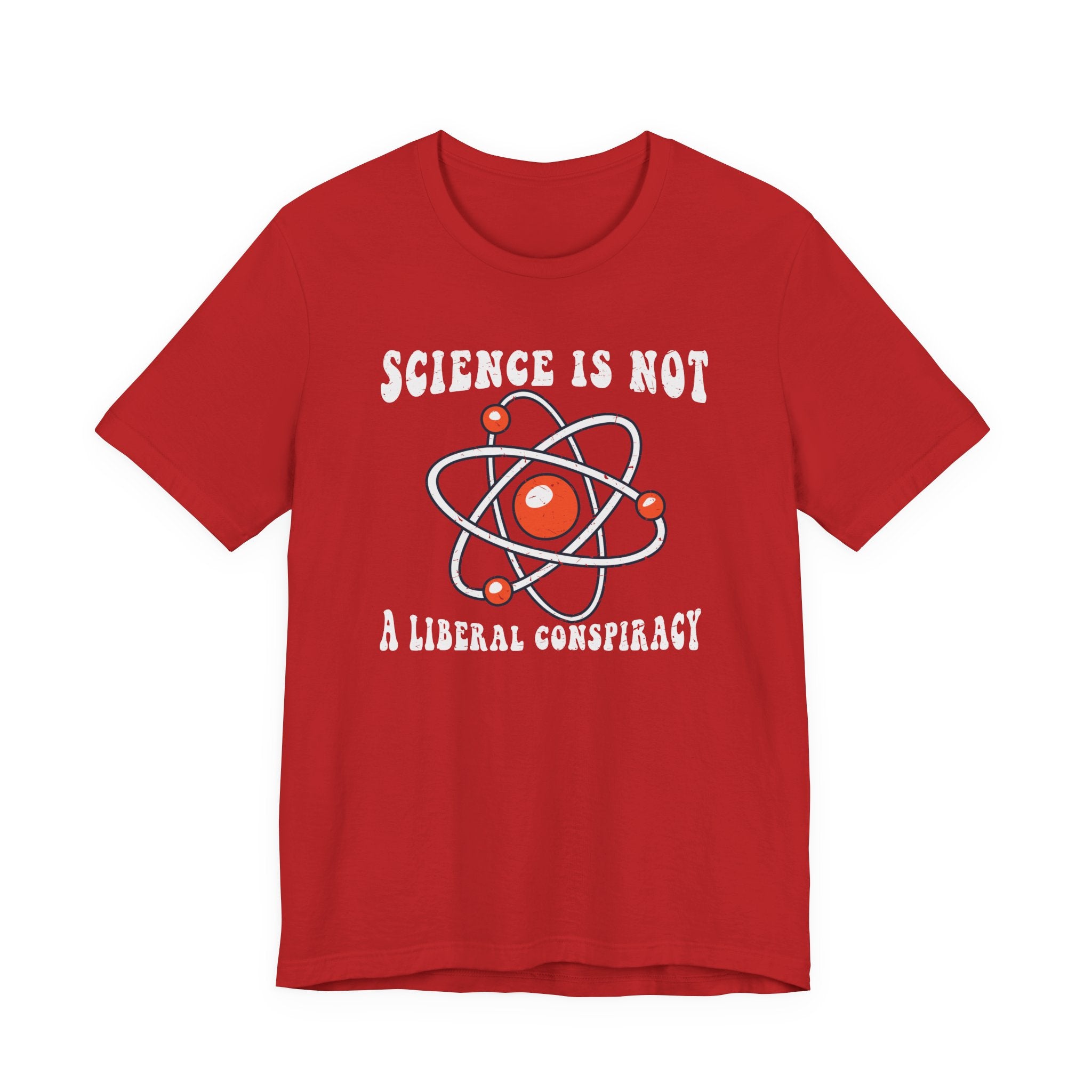 Science is Not a Liberal Conspiracy Unisex T-Shirt - Funny Liberal Progressive Democrat Shirt - Pro-Science