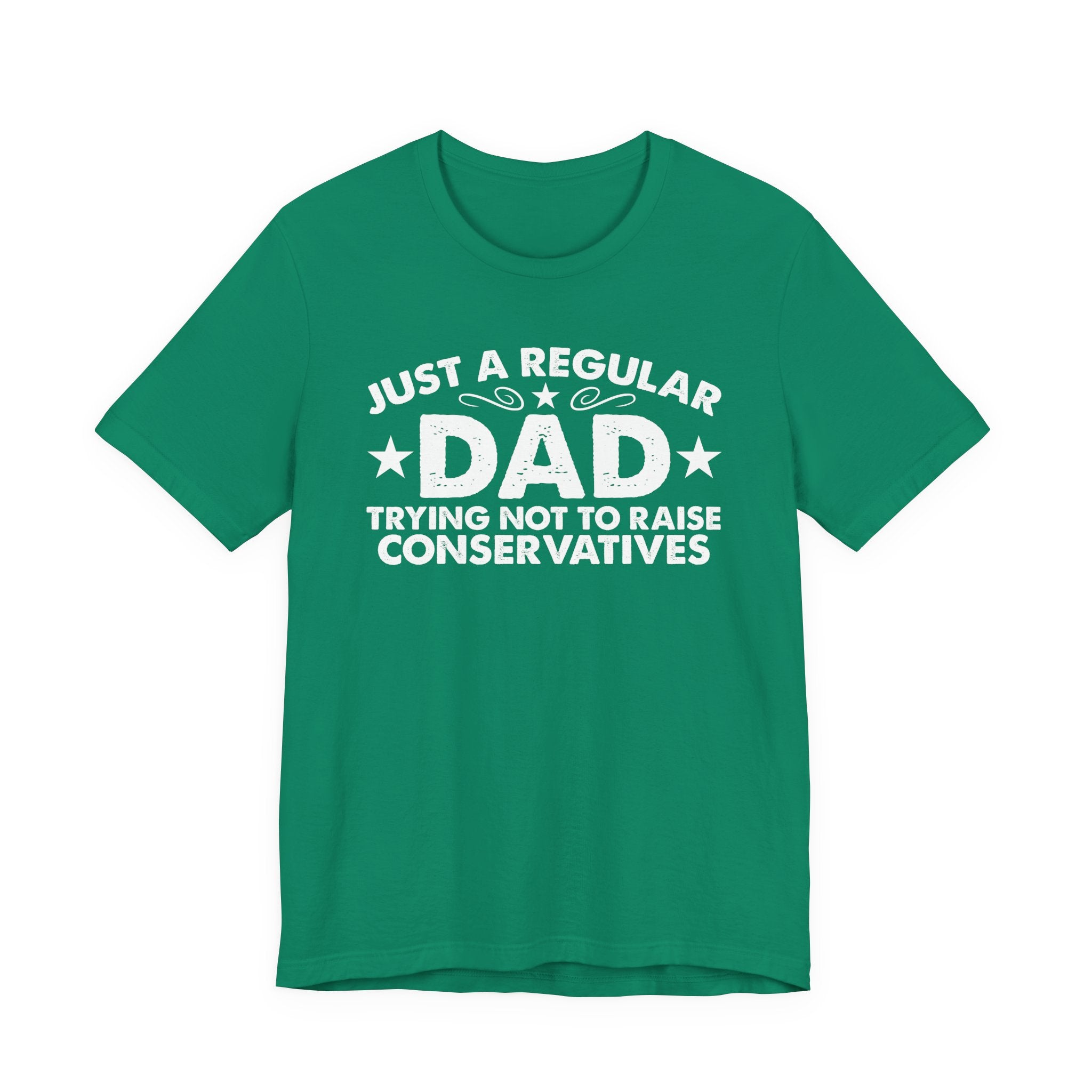 Just a Regular Dad Trying Not to Raise Conservatives Unisex T-Shirt - Funny Liberal Progressive Democrat Shirt