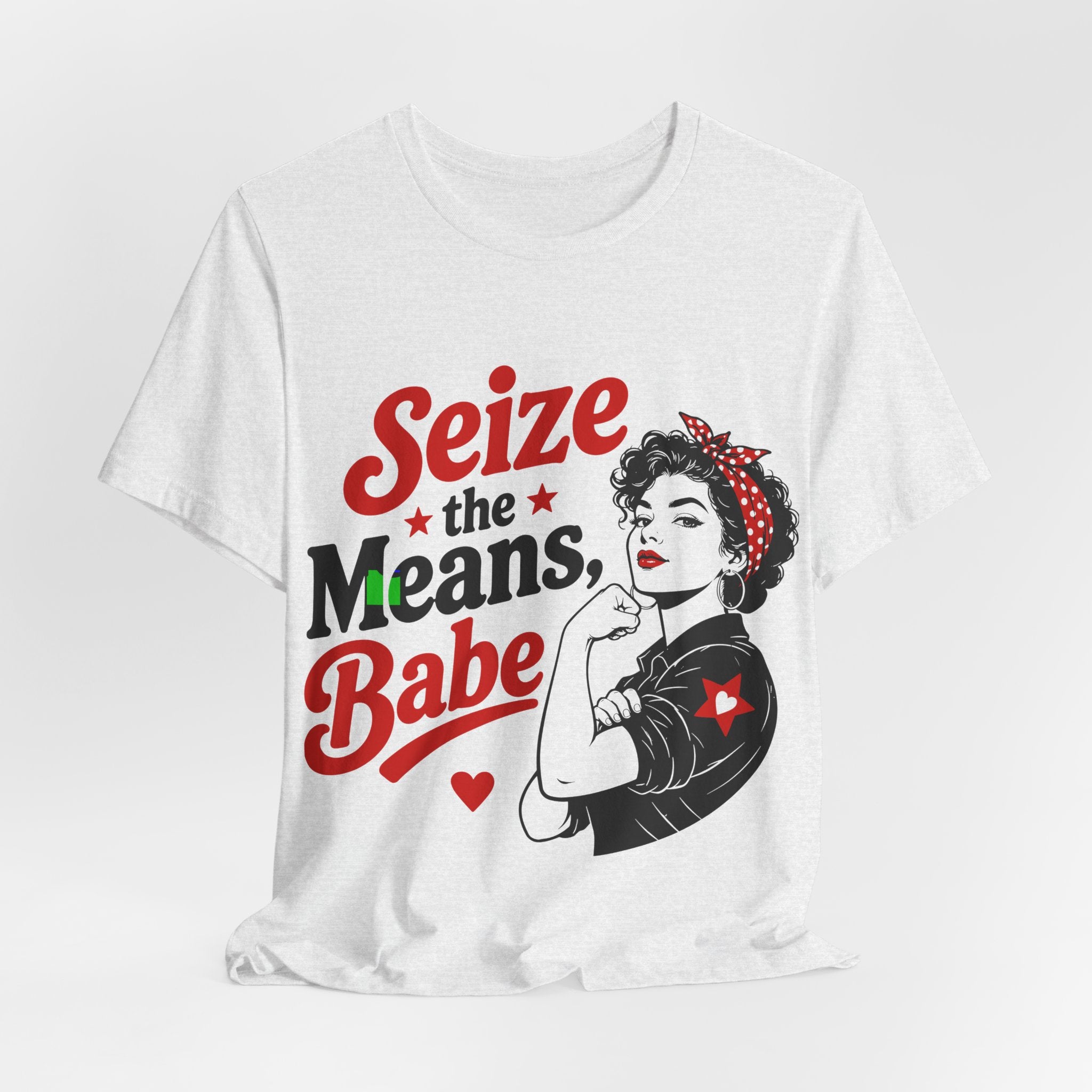 Seize the Means Babe T-Shirt | Feminist Socialist Anti-Capitalist Graphic Tee