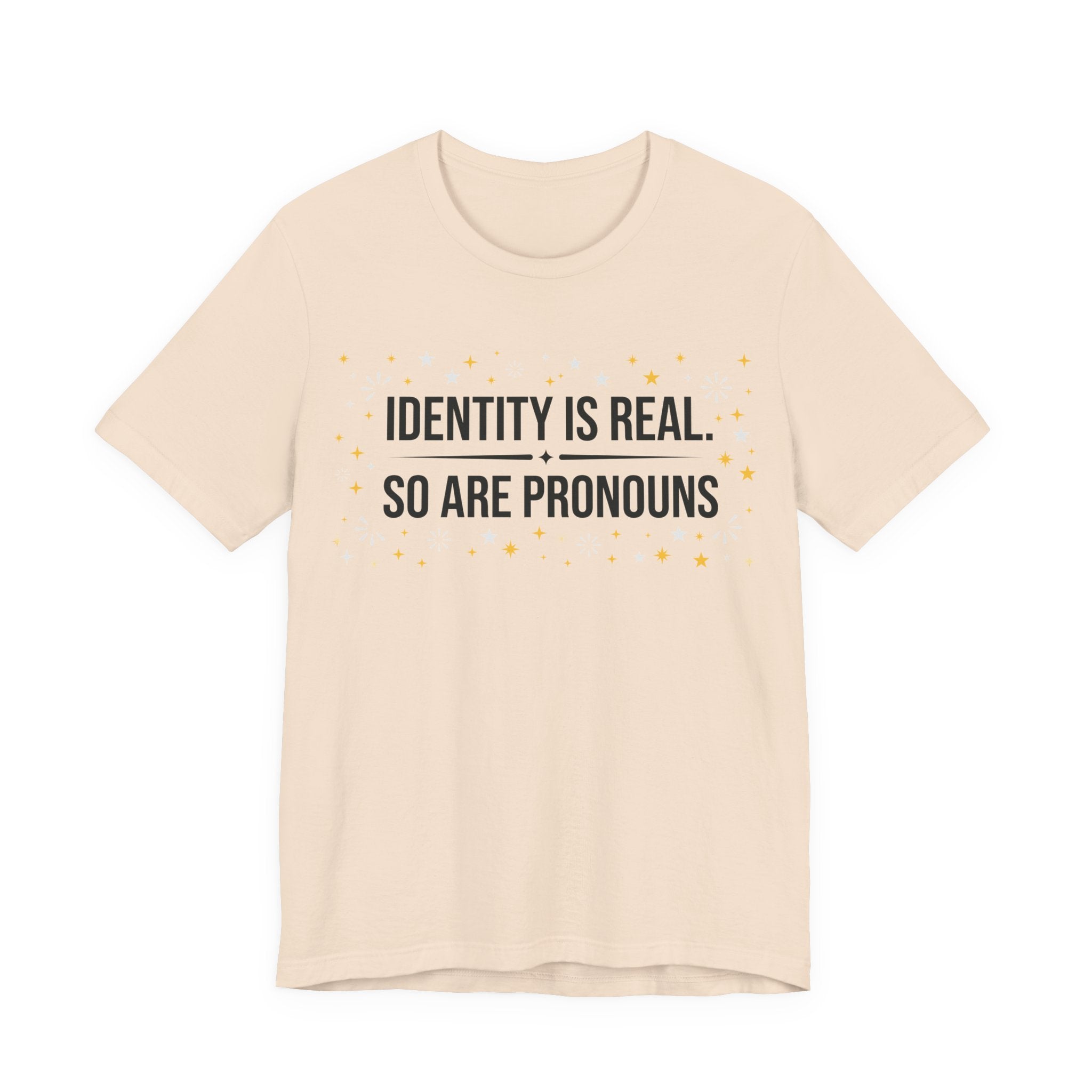 Identity Is Real, So Are Pronouns T-Shirt