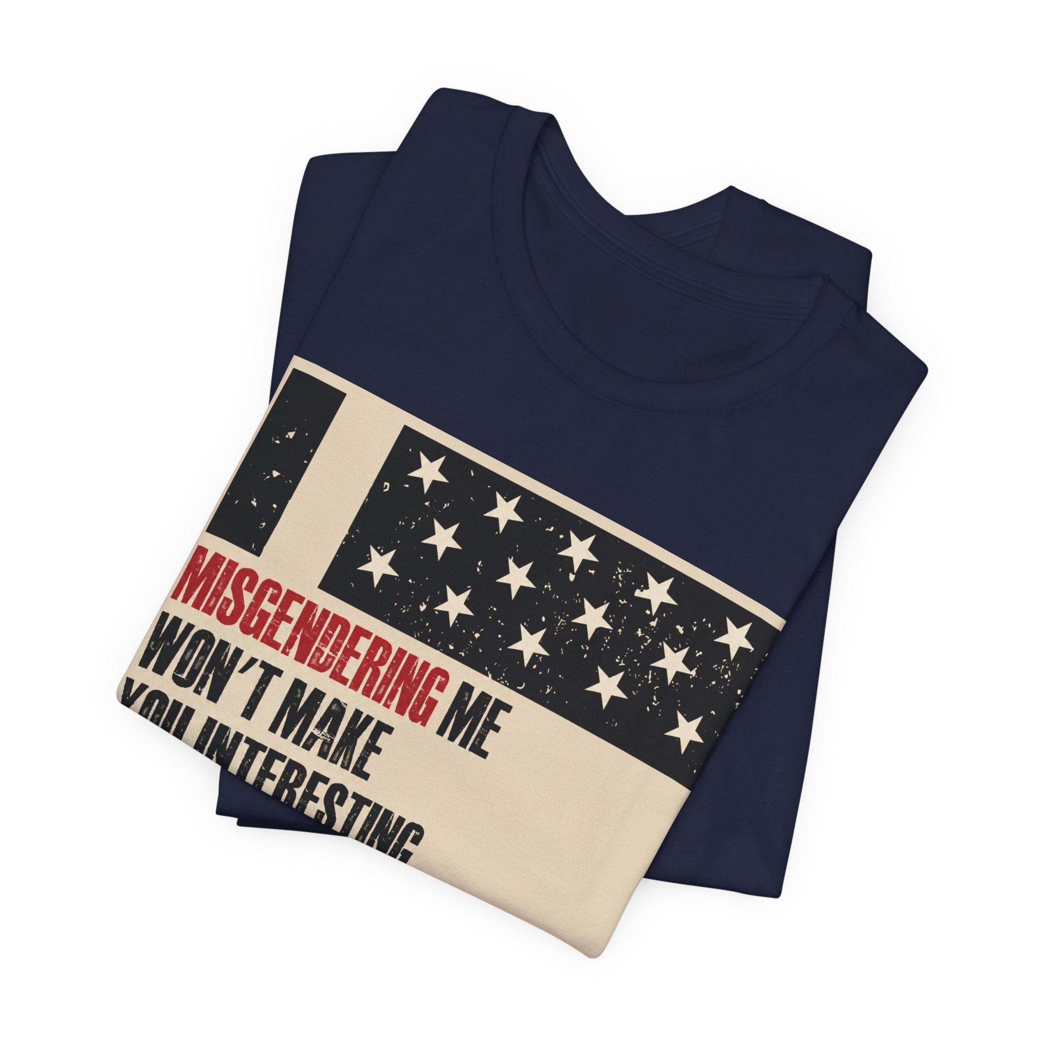 Misgendering Me Won’t Make You Interesting T-Shirt
