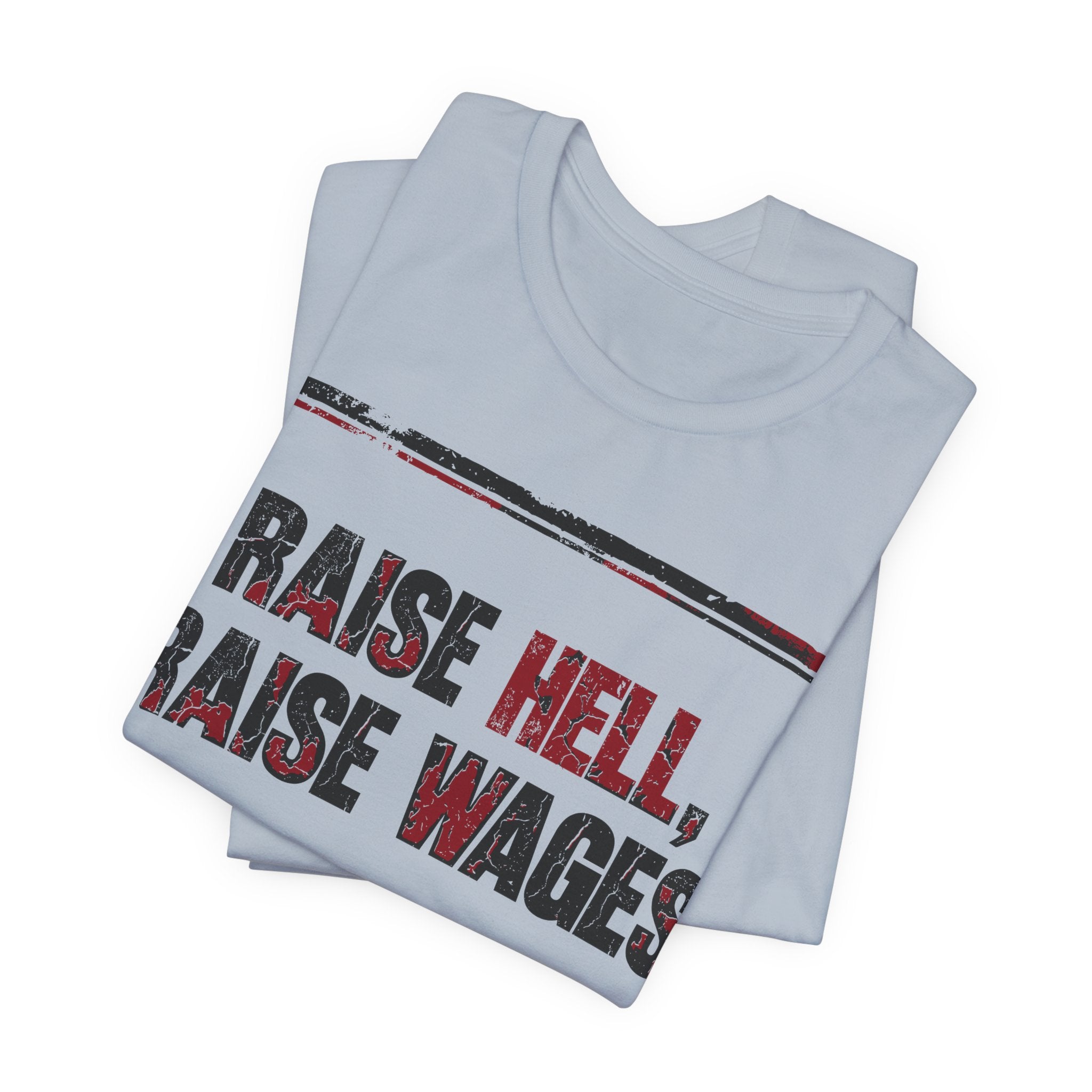 Raise Hell Raise Wages T-Shirt | Pro-Union Workers Rights Graphic Tee