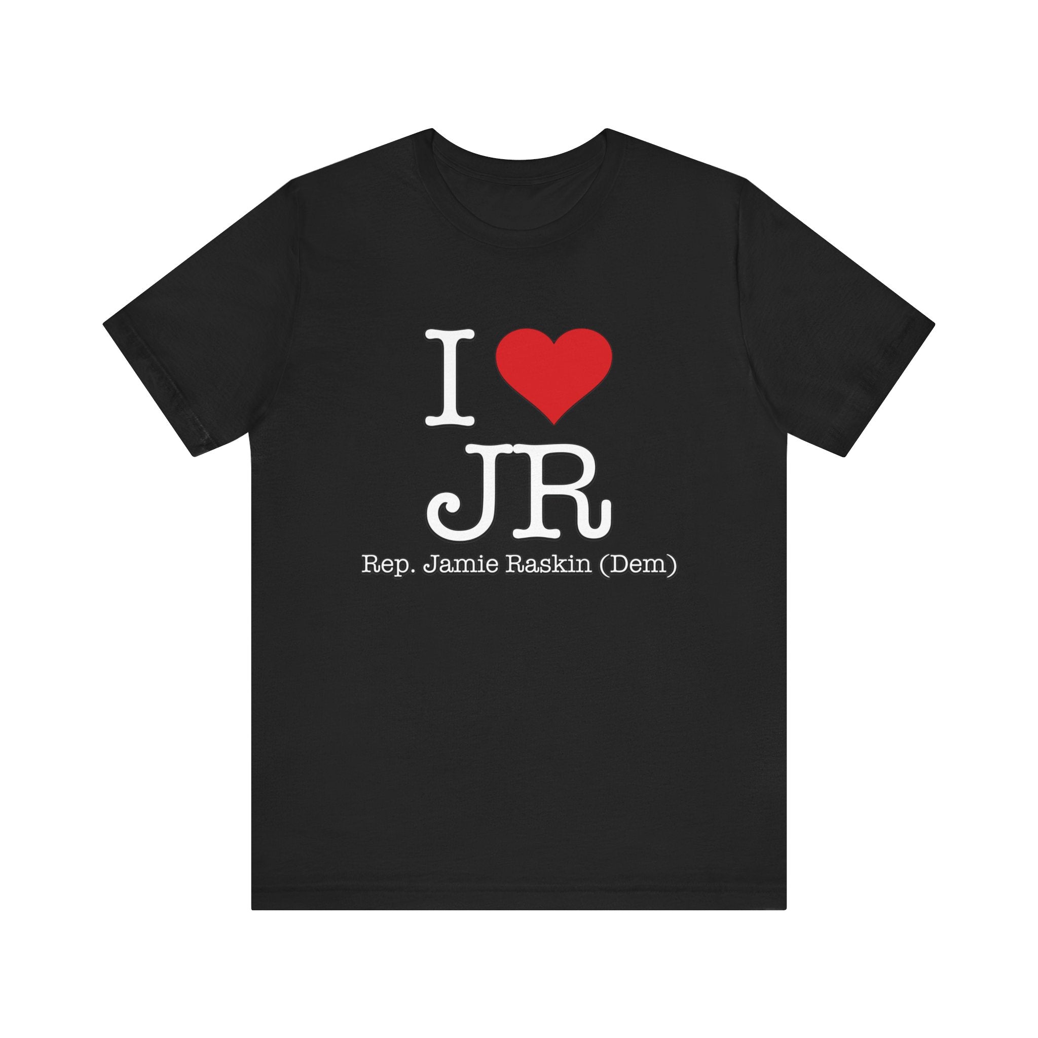 I Love Jamie Raskin - Funny Brilliant Congressman - House of Representatives Unisex Jersey Short Sleeve T-Shirt