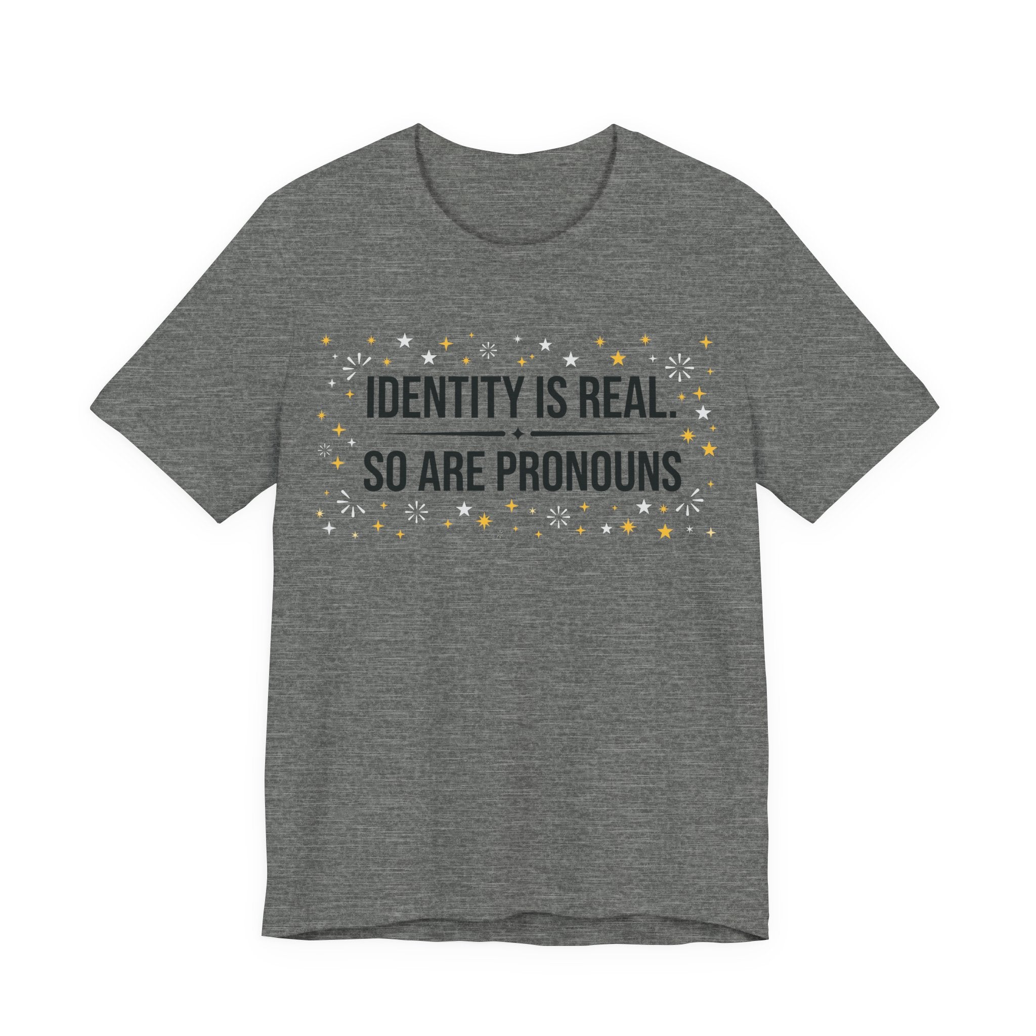 Identity Is Real, So Are Pronouns T-Shirt