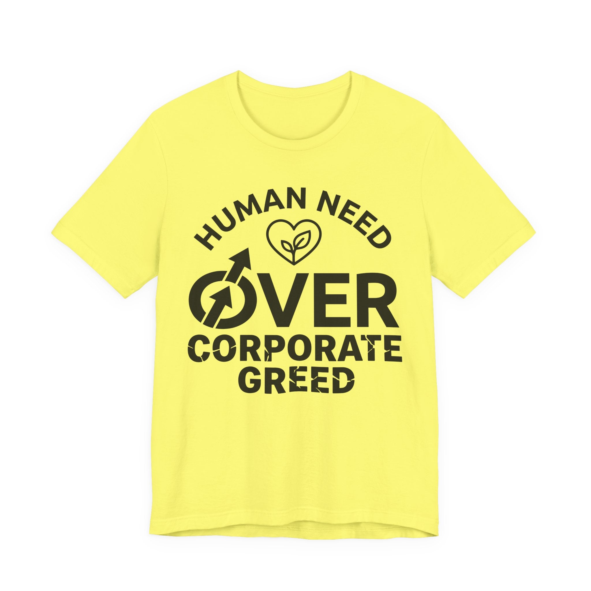 Human Need Over Corporate Greed T-Shirt