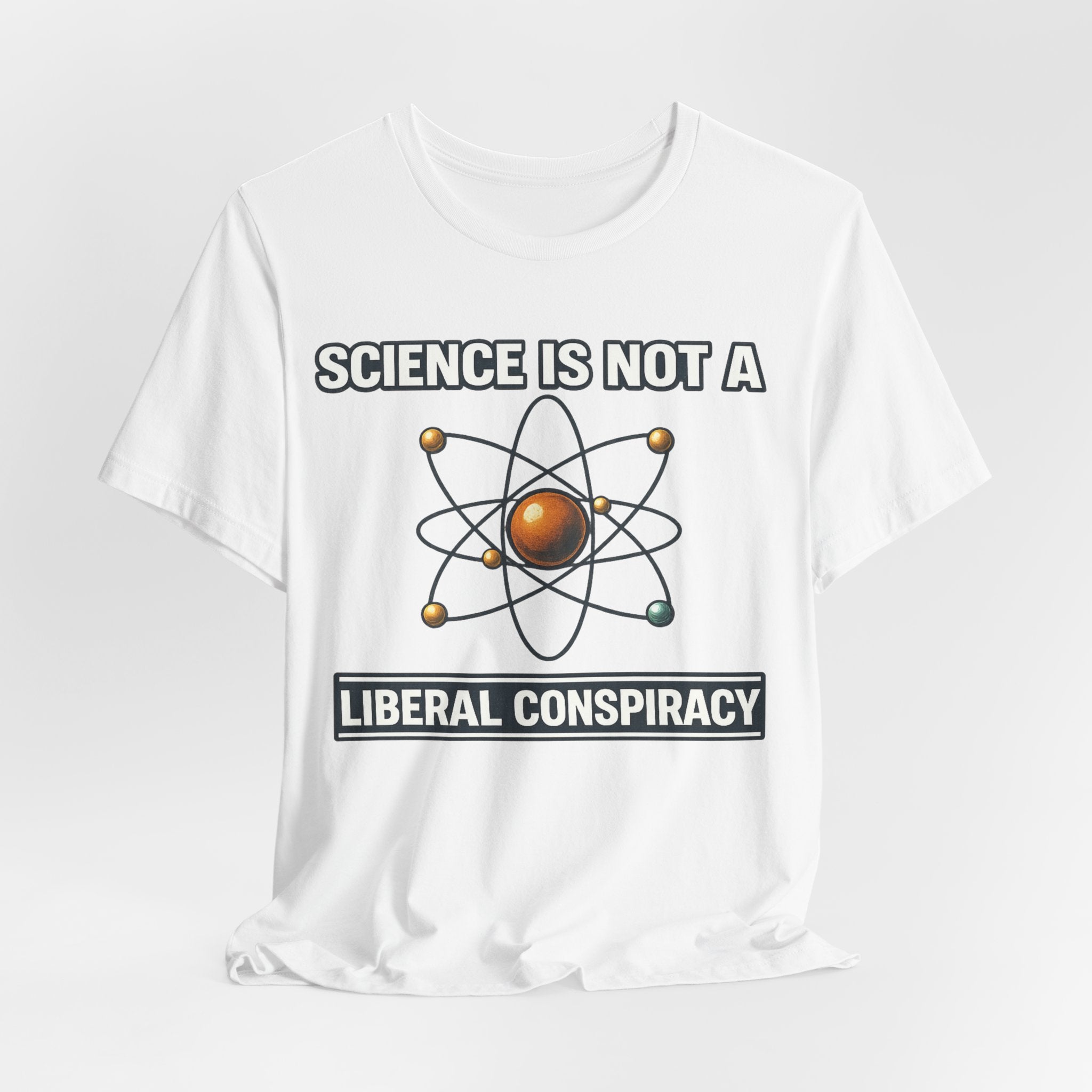 Science is Not a Liberal Conspiracy T-Shirt