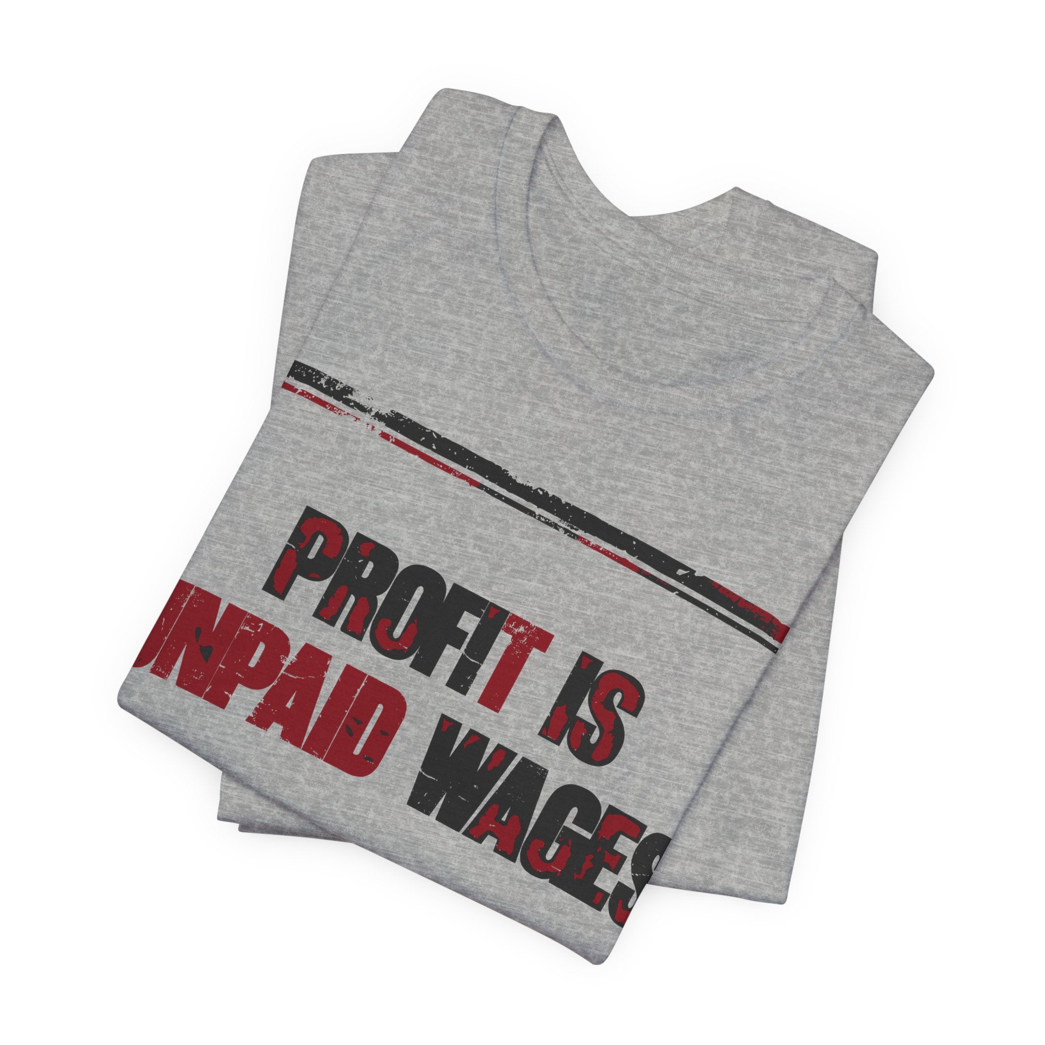 Profit Is Unpaid Wages T-Shirt | Anti-Capitalist Workers Rights Graphic Tee