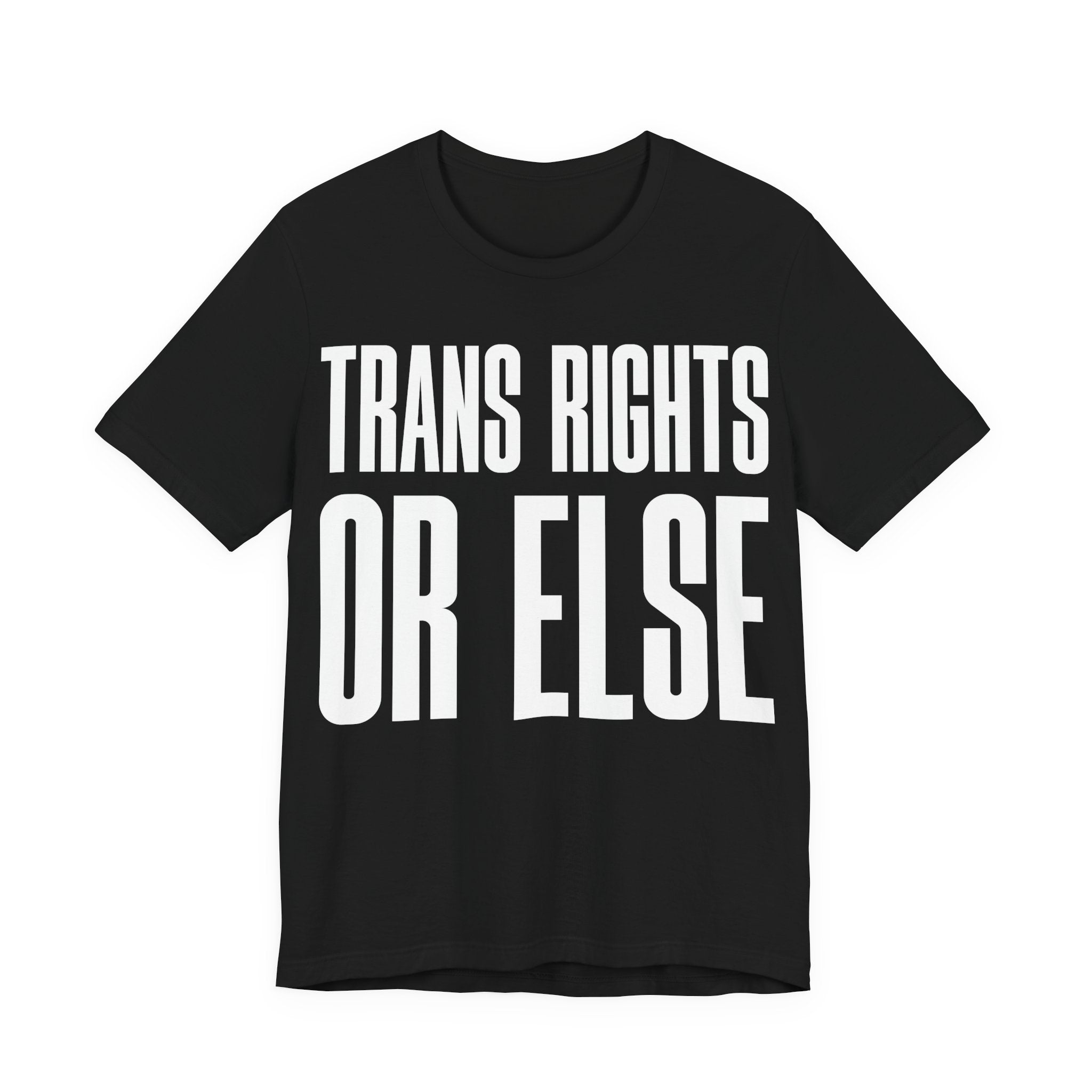 Trans Rights Or Else T-Shirt | Pro-Trans Protest Tee | LGBTQ+ Pride & Solidarity Graphic Shirt