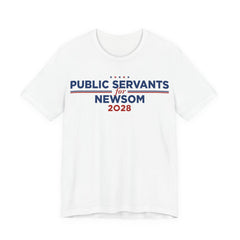 Public Servants for Gavin Newsom for President Campaign T-Shirt 2028