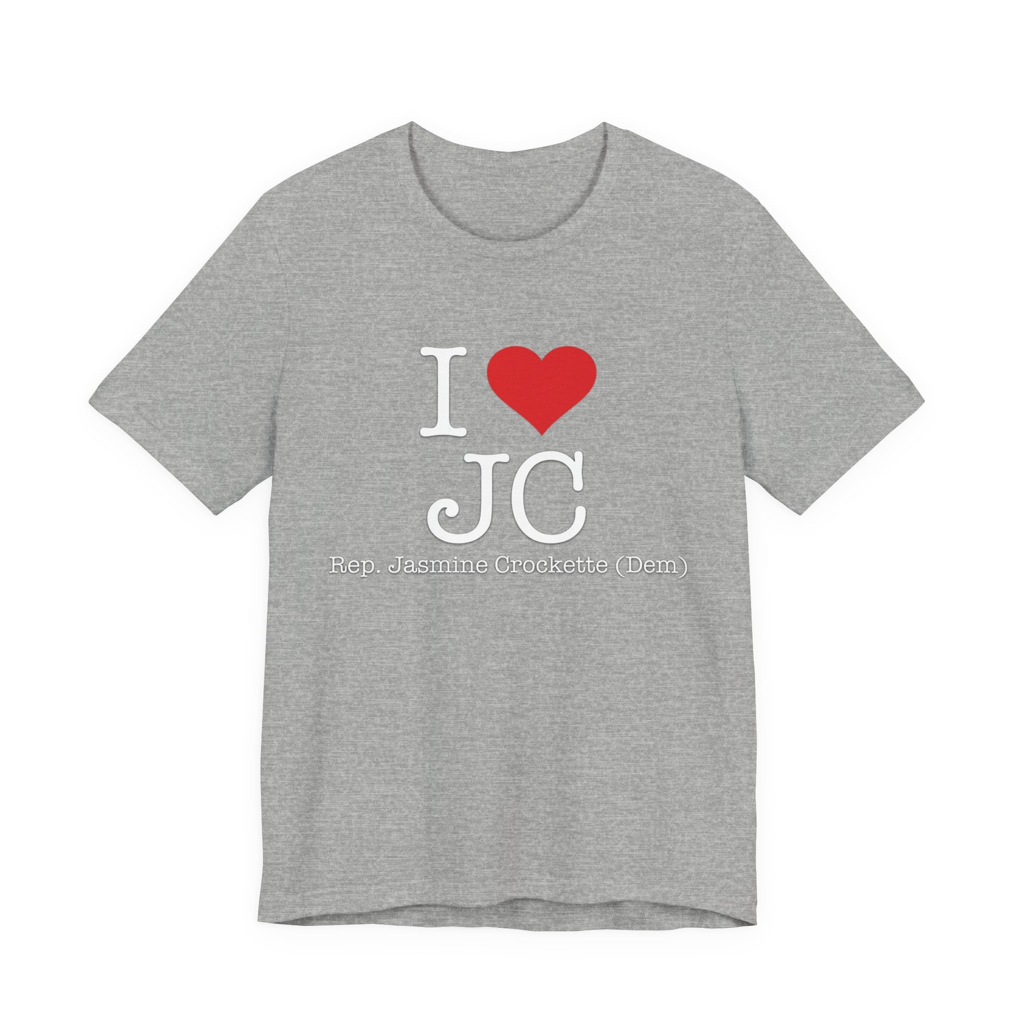 I Love Jasmine Crockett - Witty Brilliant Congresswoman - House of Representatives for Texas Unisex Jersey Short Sleeve T-Shirt