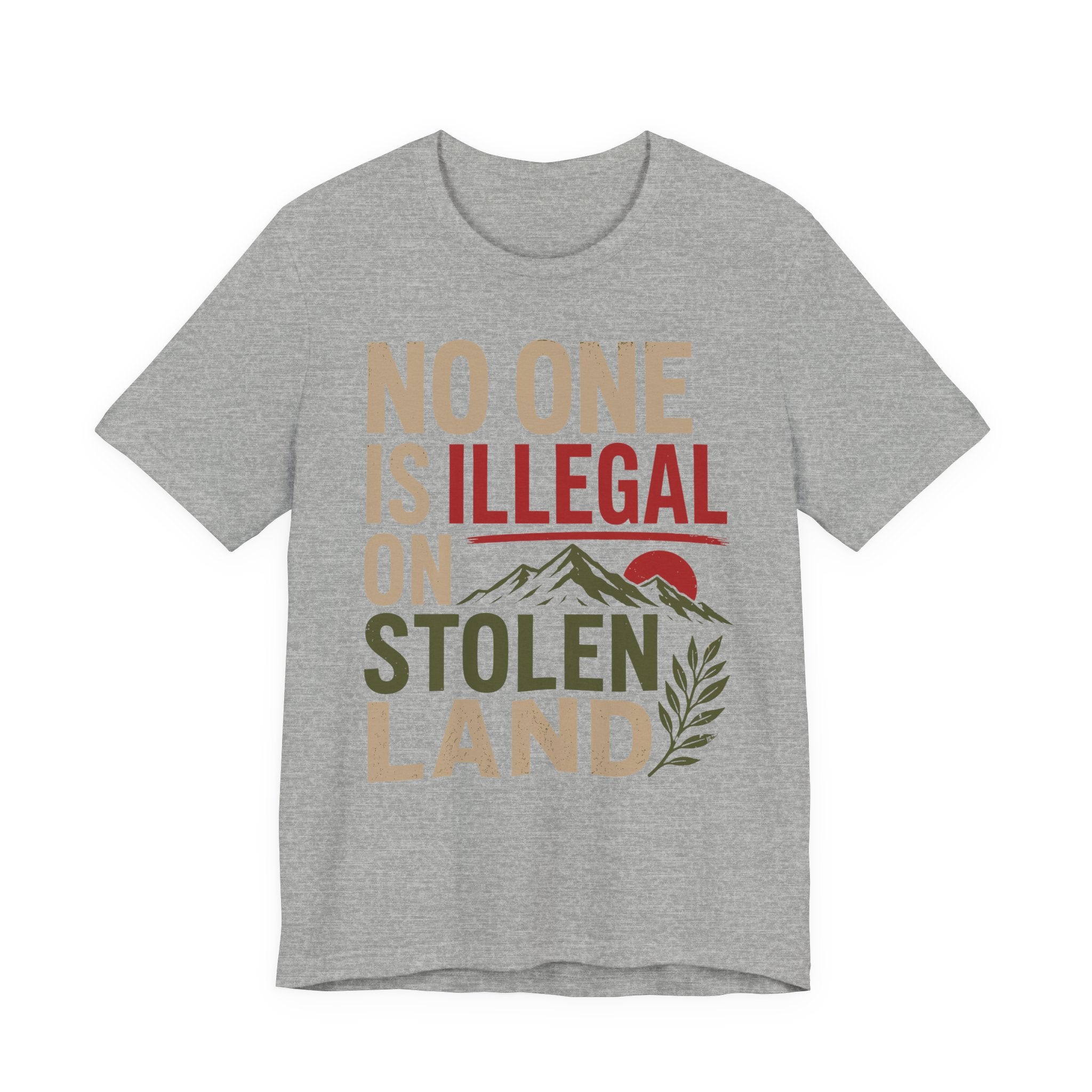 No One Is Illegal on Stolen Land T-Shirt | Immigrant Rights Indigenous Solidarity Graphic Tee