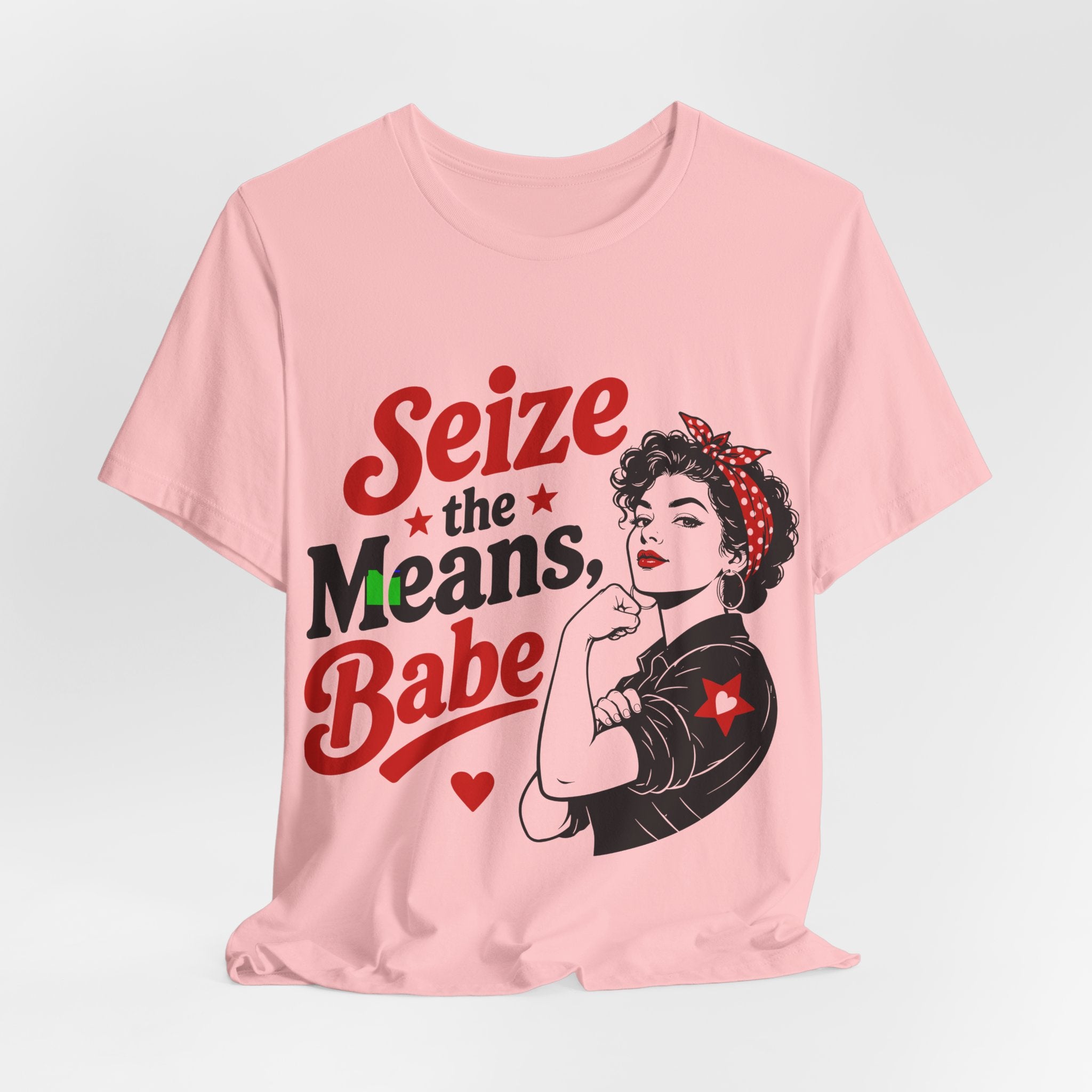 Seize the Means Babe T-Shirt | Feminist Socialist Anti-Capitalist Graphic Tee